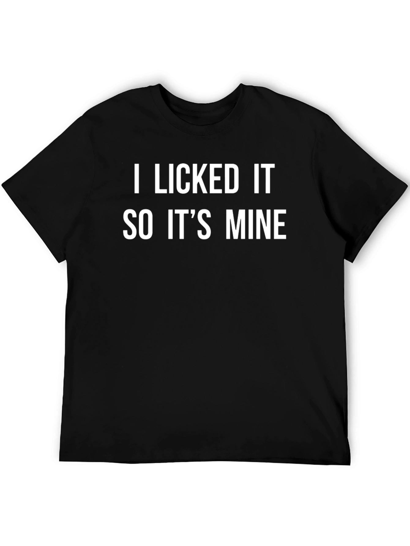 I Licked It So Its Mine Graphic Tee