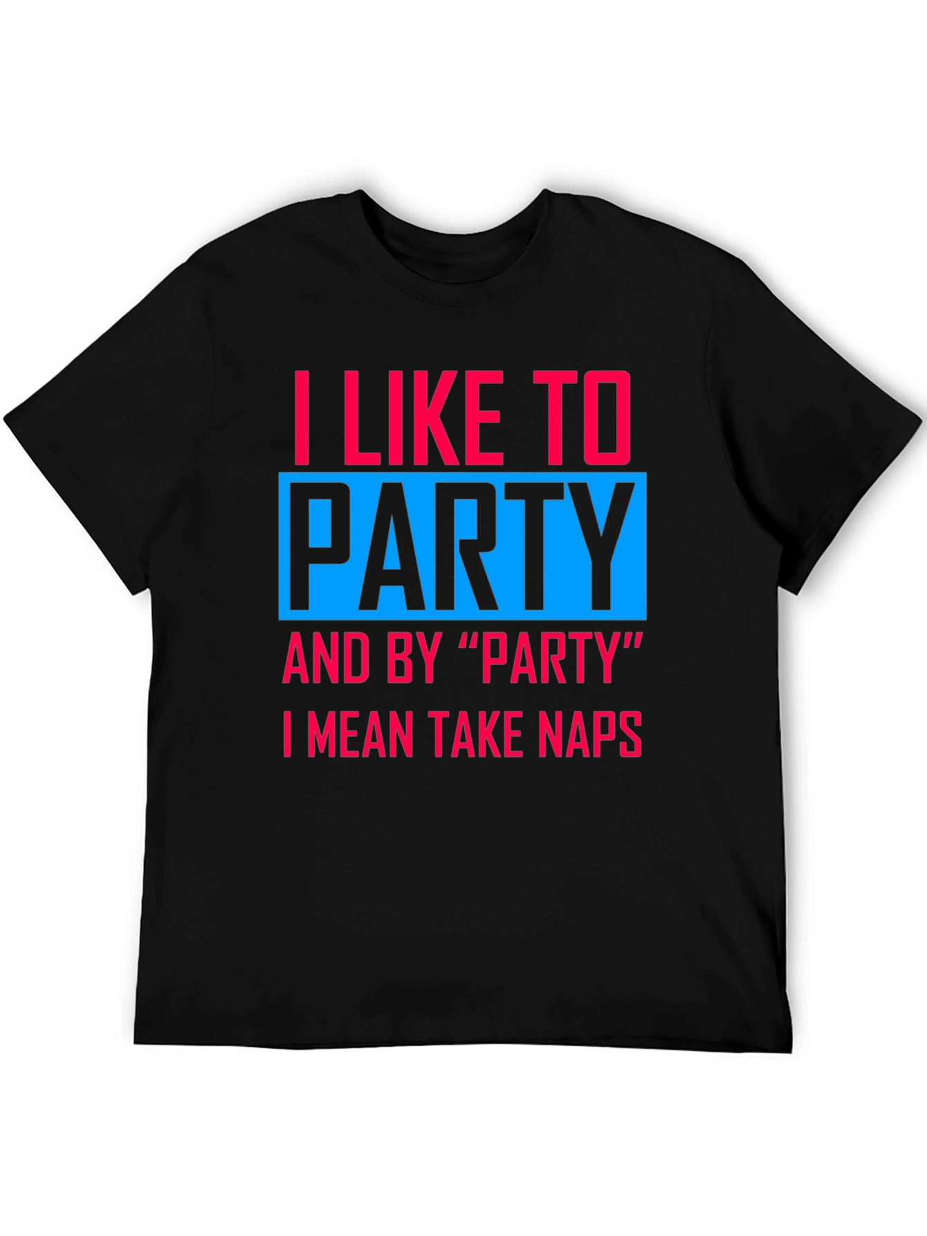 I Like to Party Nap T-Shirt