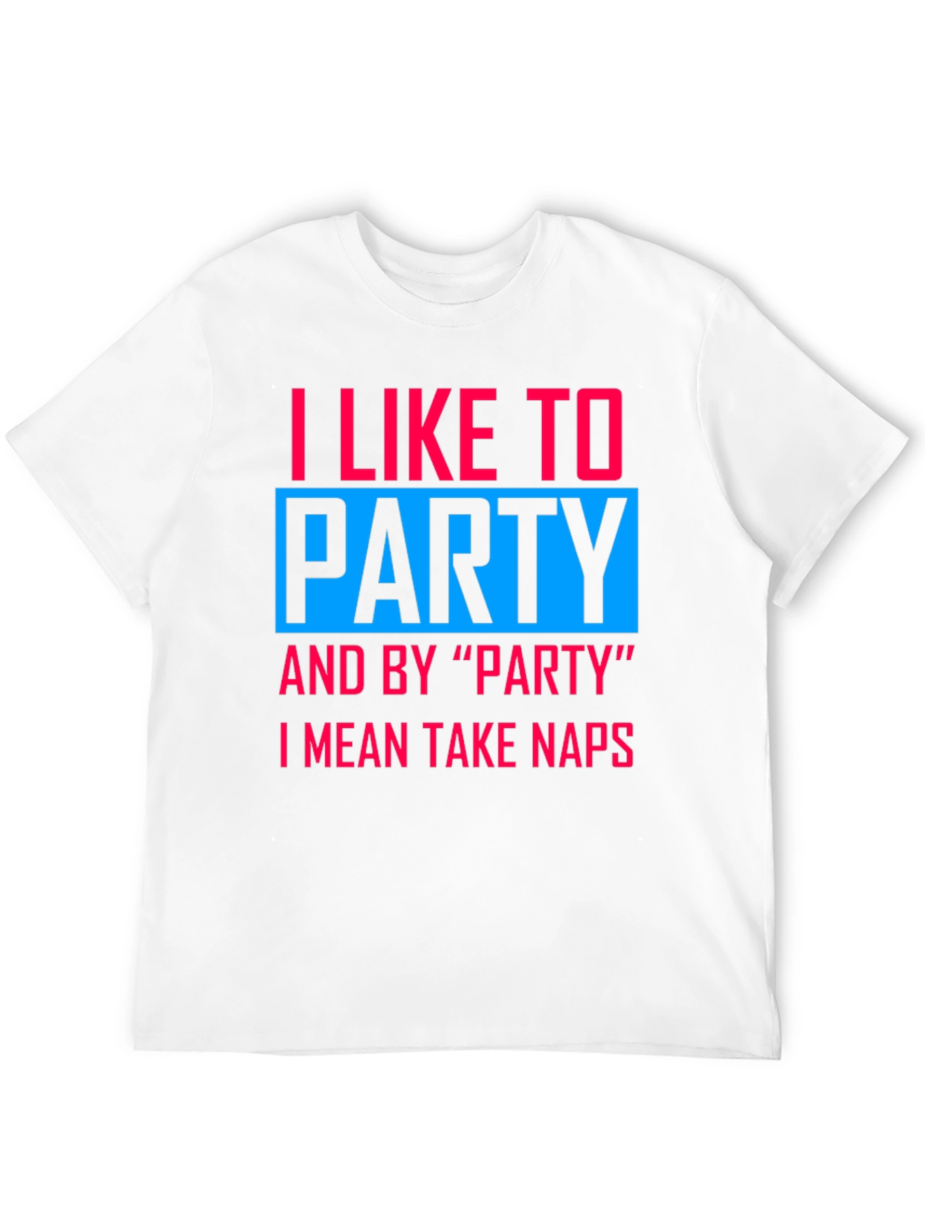 I Like to Party Nap T-Shirt