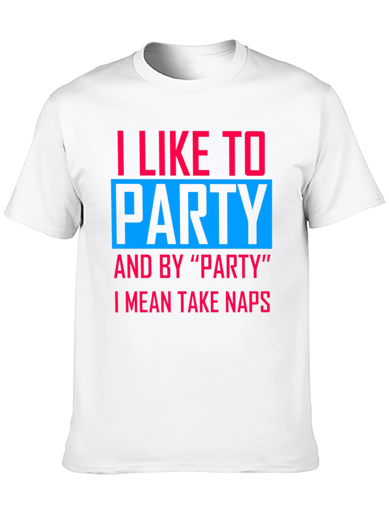I Like to Party Nap T-Shirt