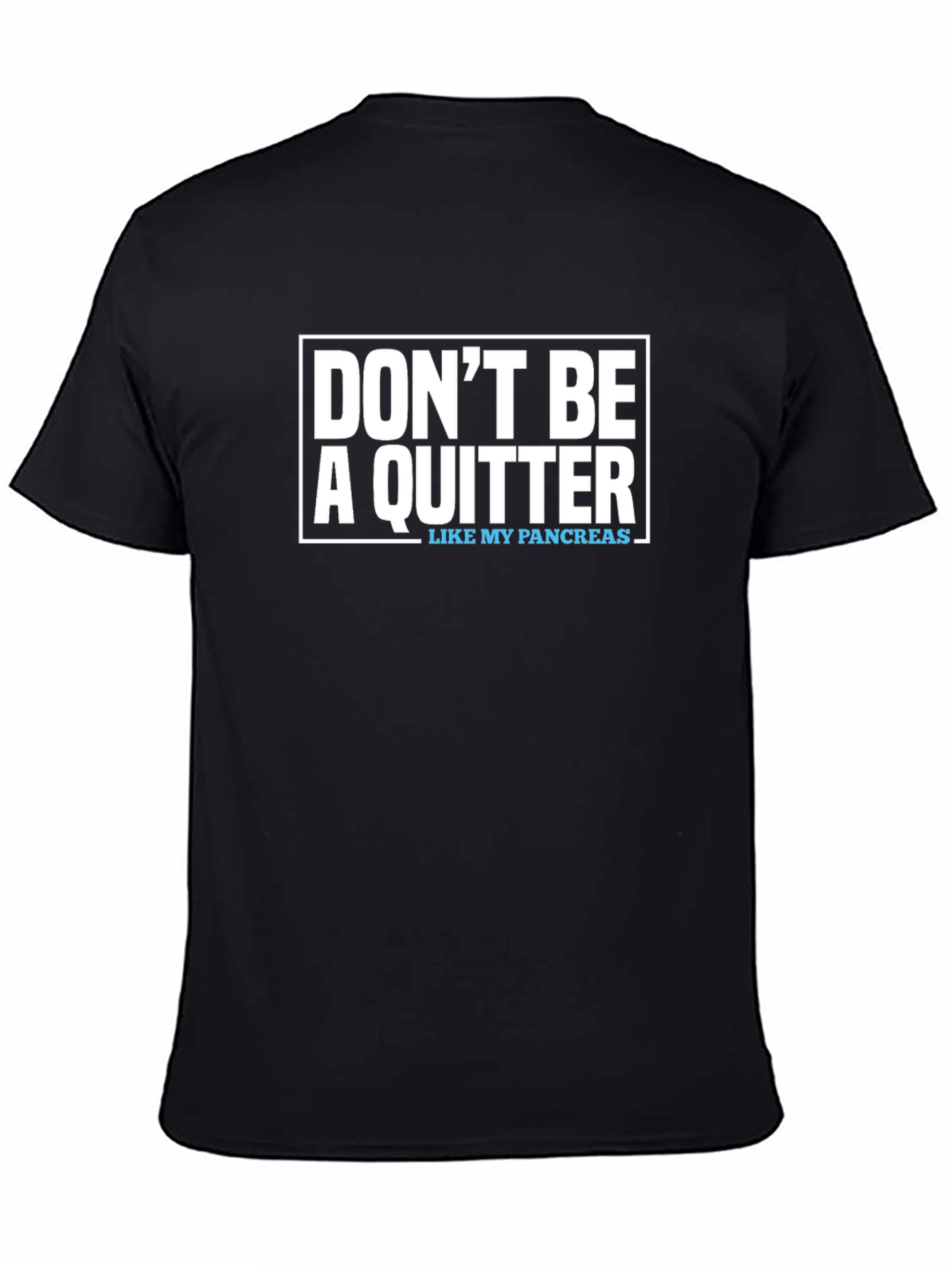 Dont Be A Quitter T-Shirt