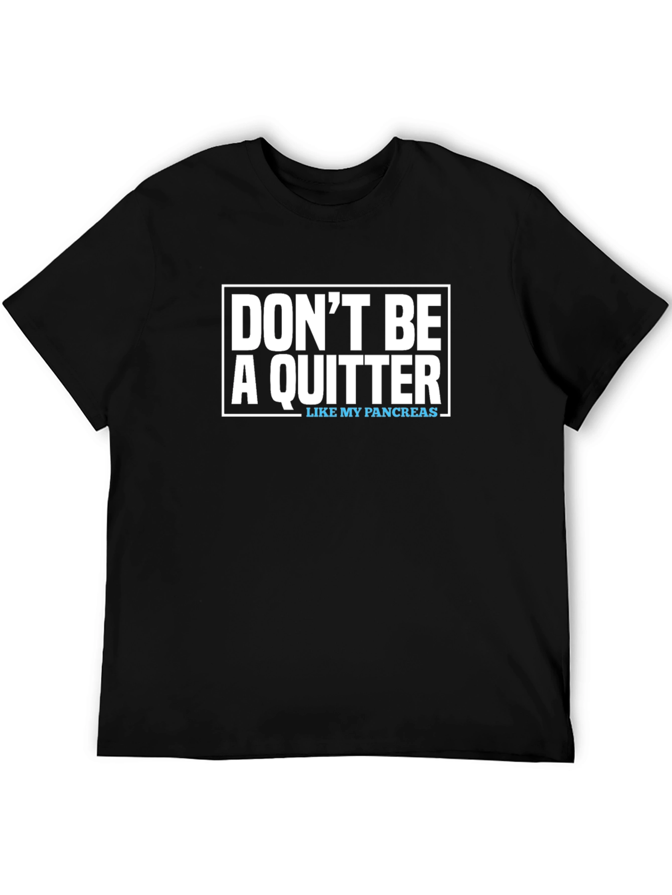 Dont Be A Quitter T-Shirt