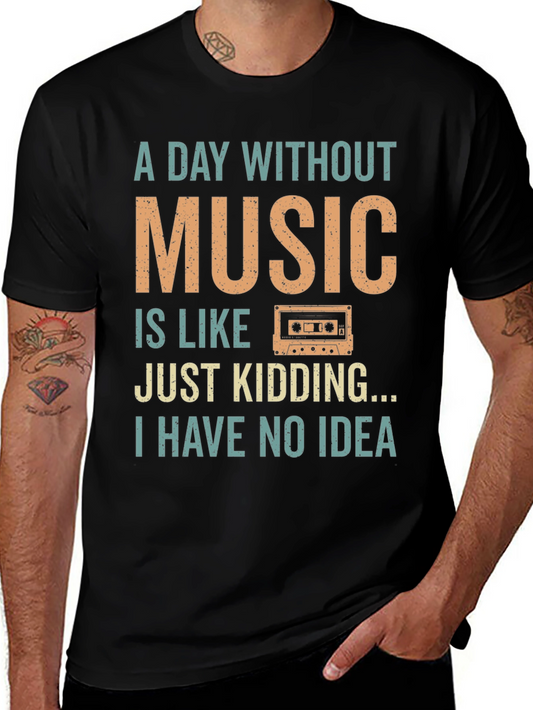 Music Lover T-Shirt - A Day Without Music