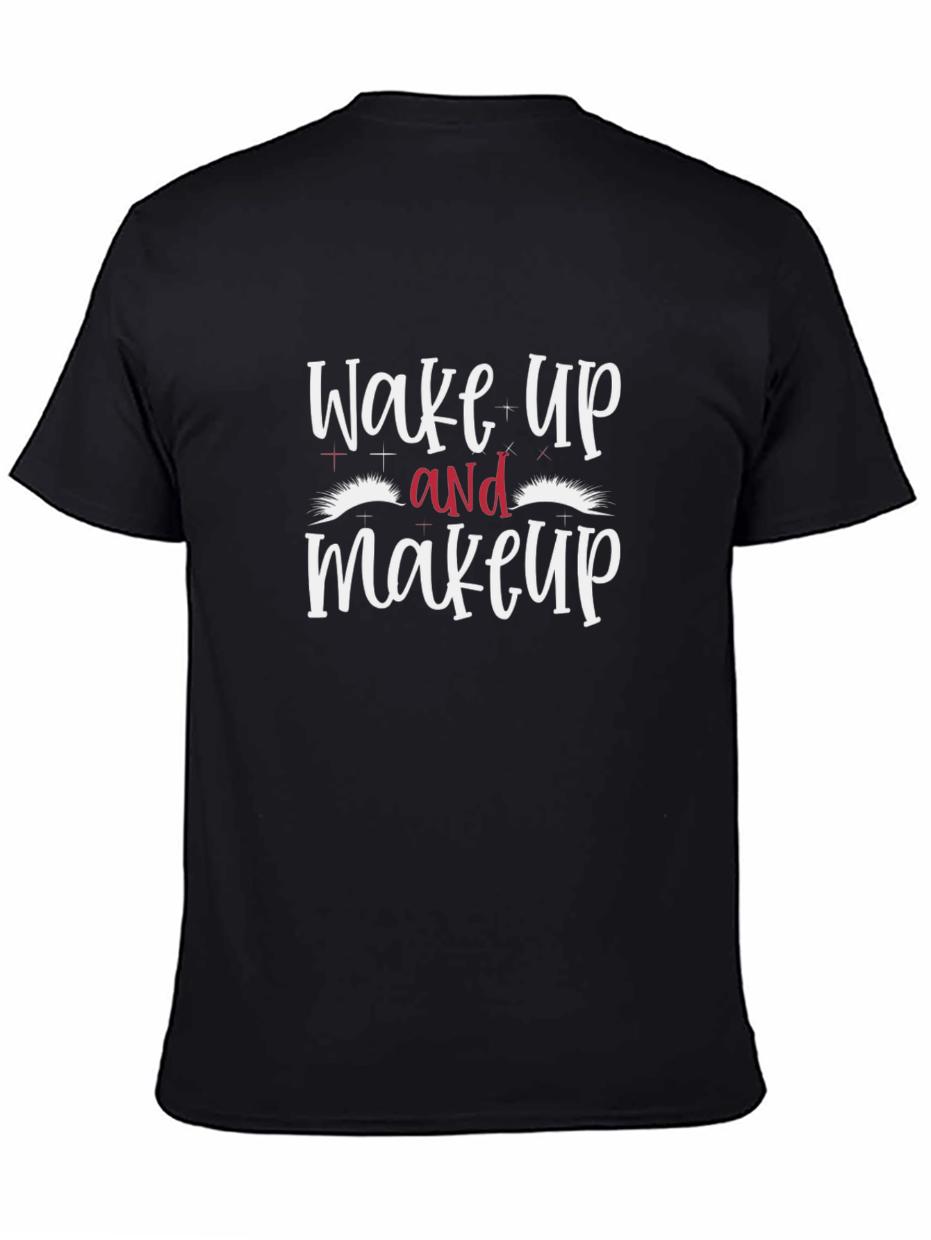 Wake Up and Makeup Black T-Shirt