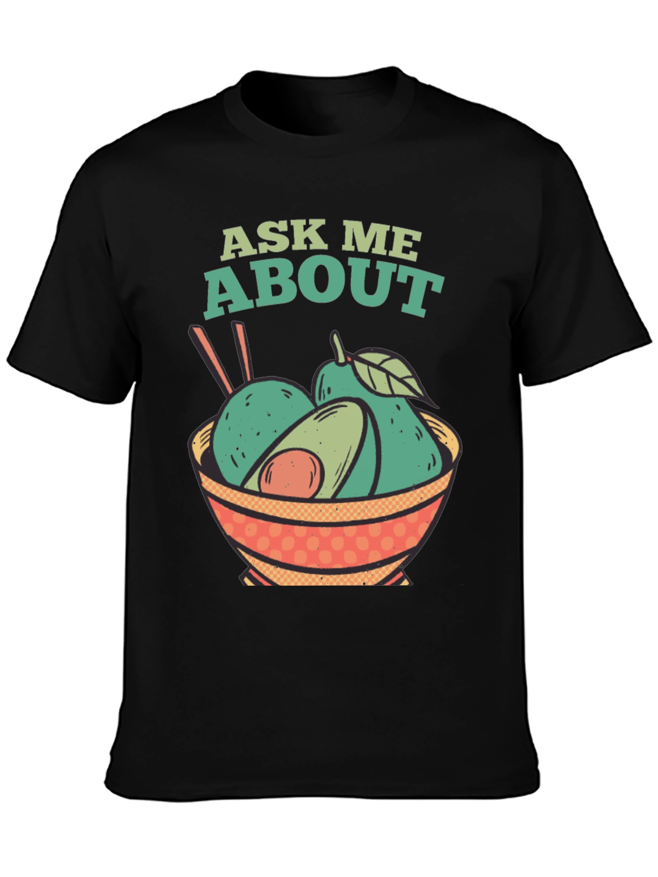 Ask Me About Avocados T-Shirt