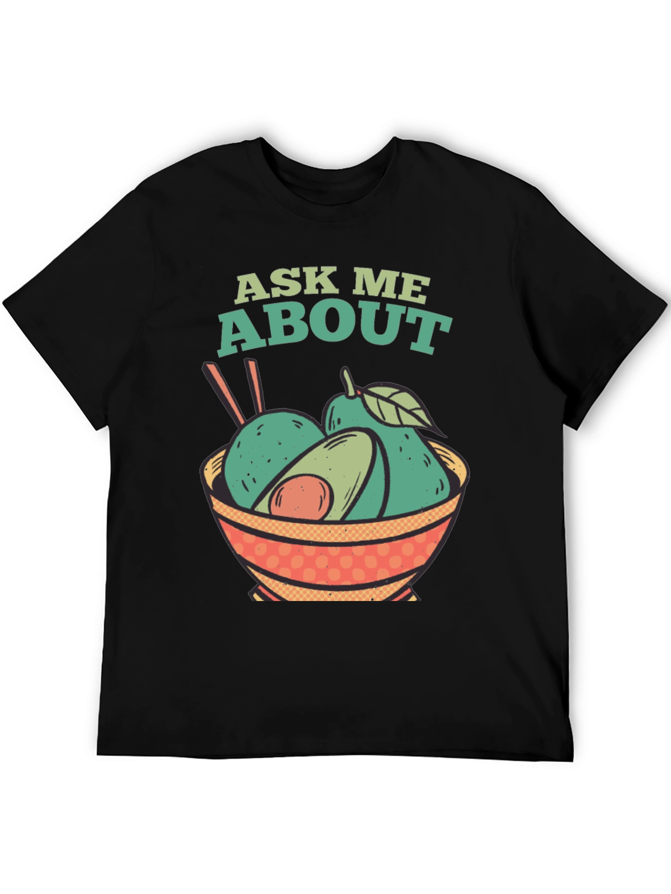 Ask Me About Avocados T-Shirt