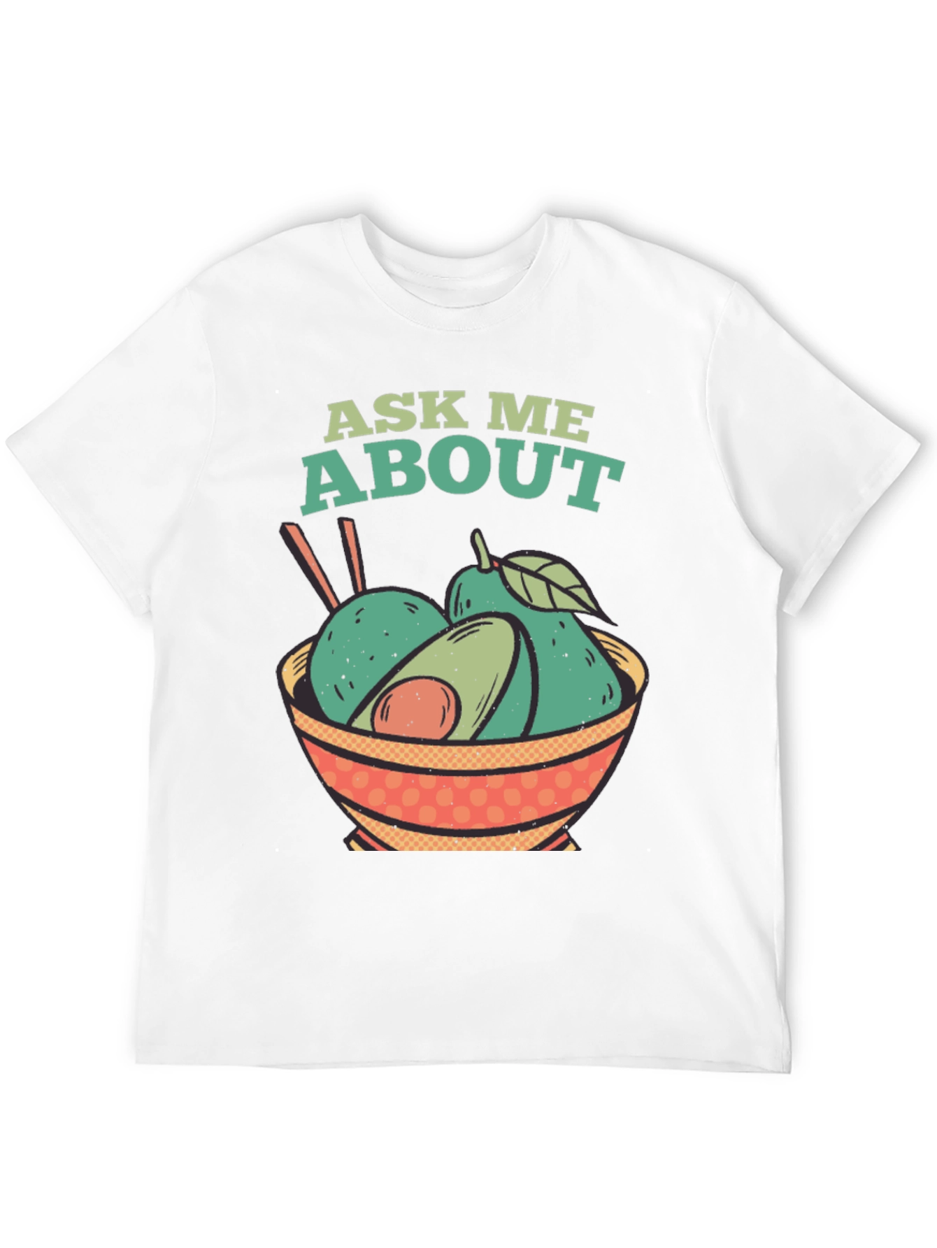 Ask Me About Avocados T-Shirt