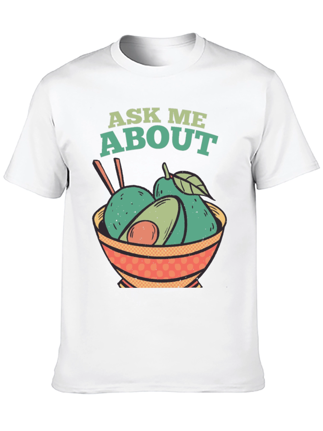 Ask Me About Avocados T-Shirt