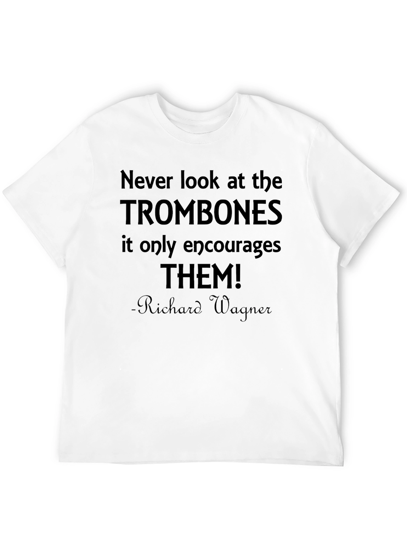Never Look at Trombones T-Shirt
