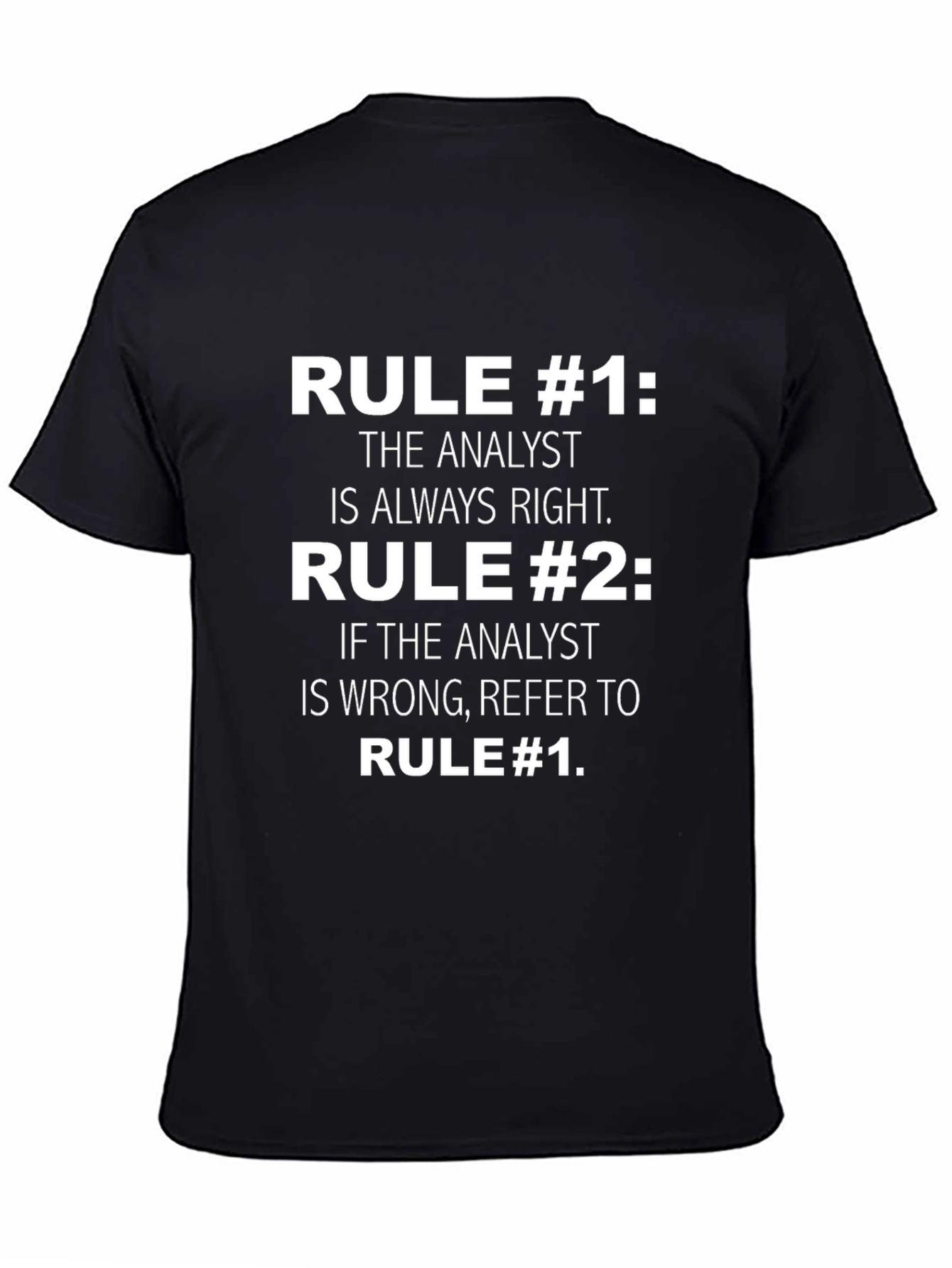 Analyst Humor T-Shirt: Rule #1 Always Right