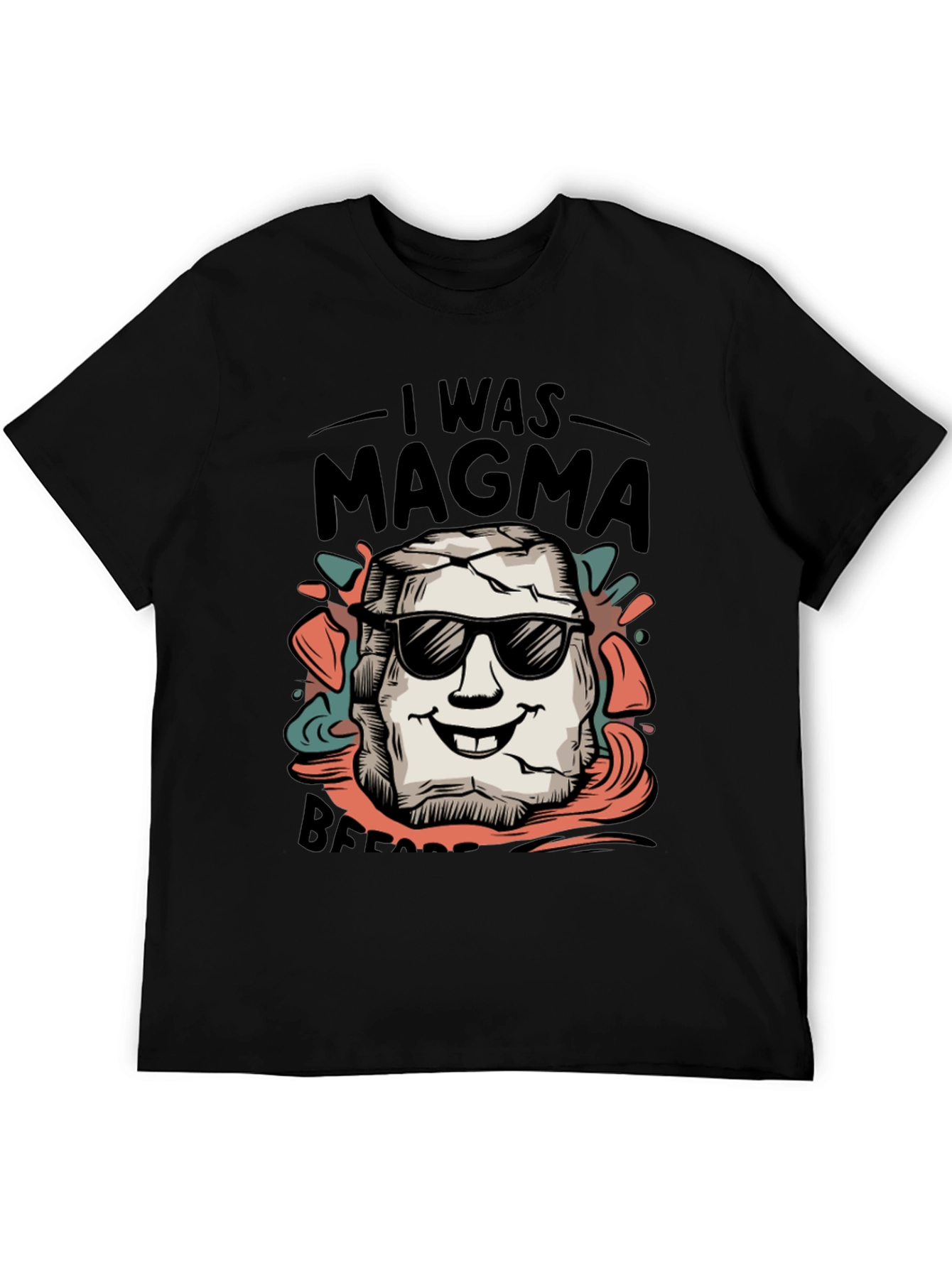 I Was Magma Before Black T-Shirt
