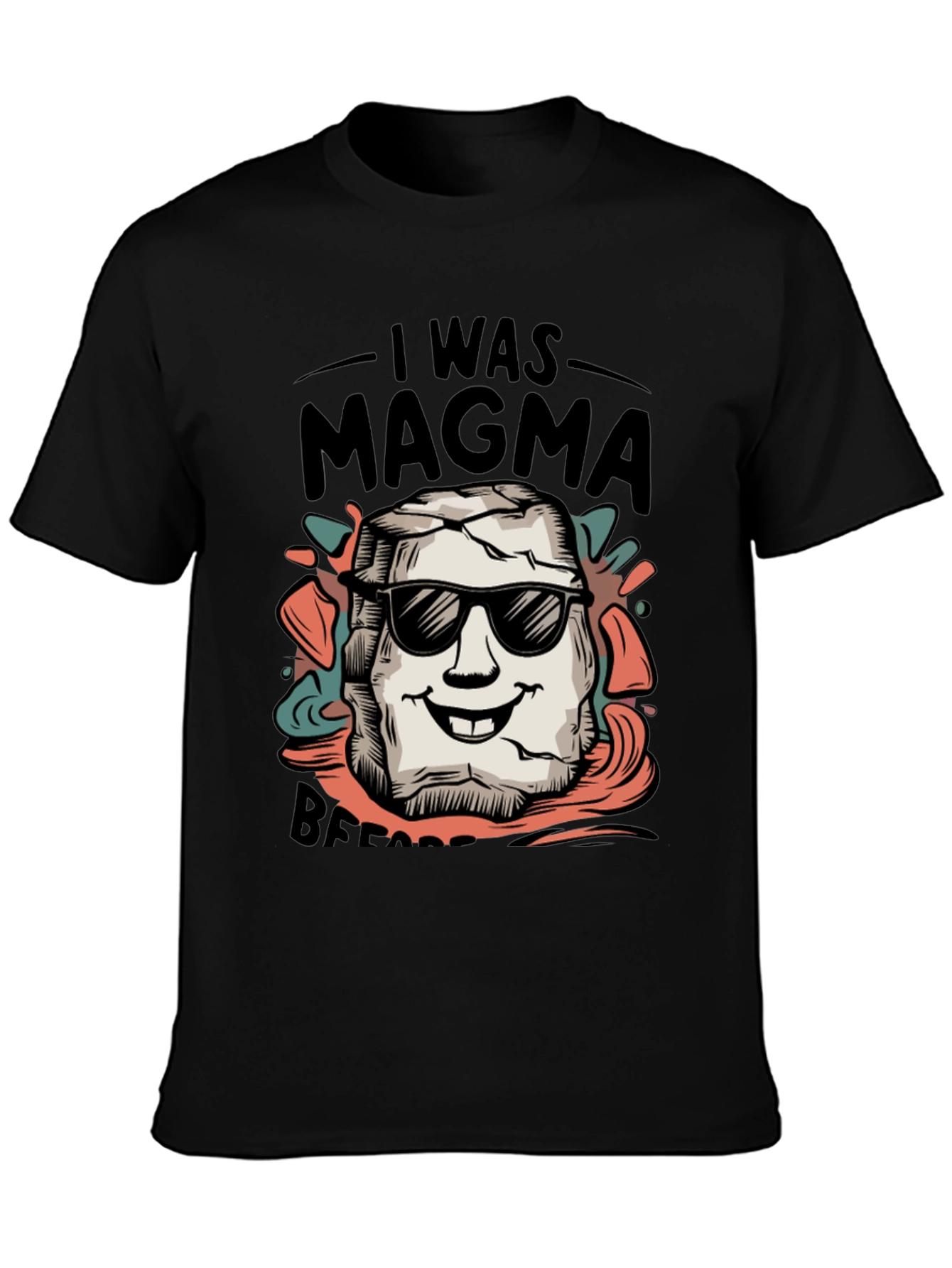 I Was Magma Before Black T-Shirt