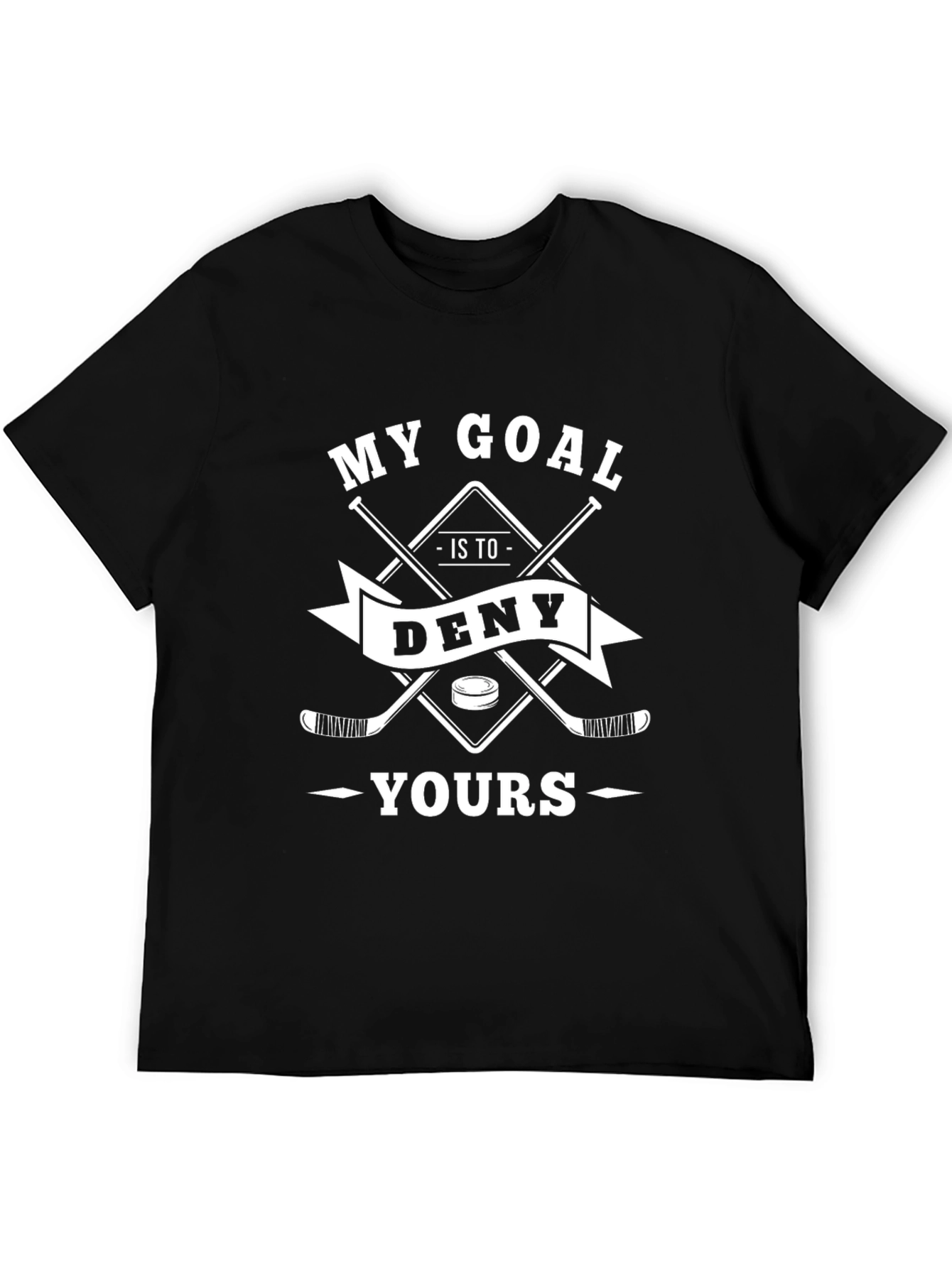 My Goal Is To Deny Yours Hockey T-Shirt