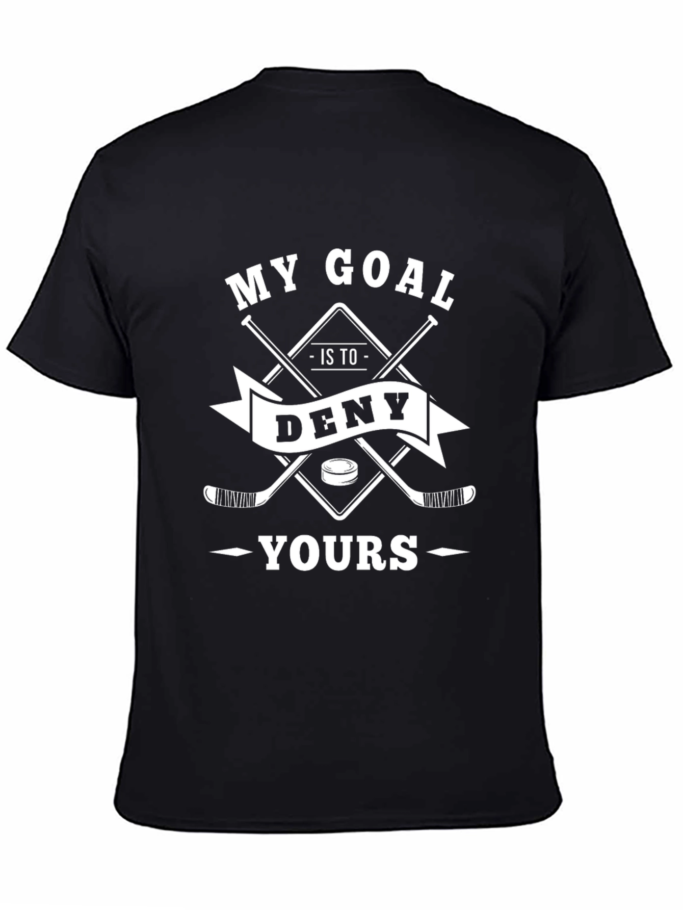 My Goal Is To Deny Yours Hockey T-Shirt