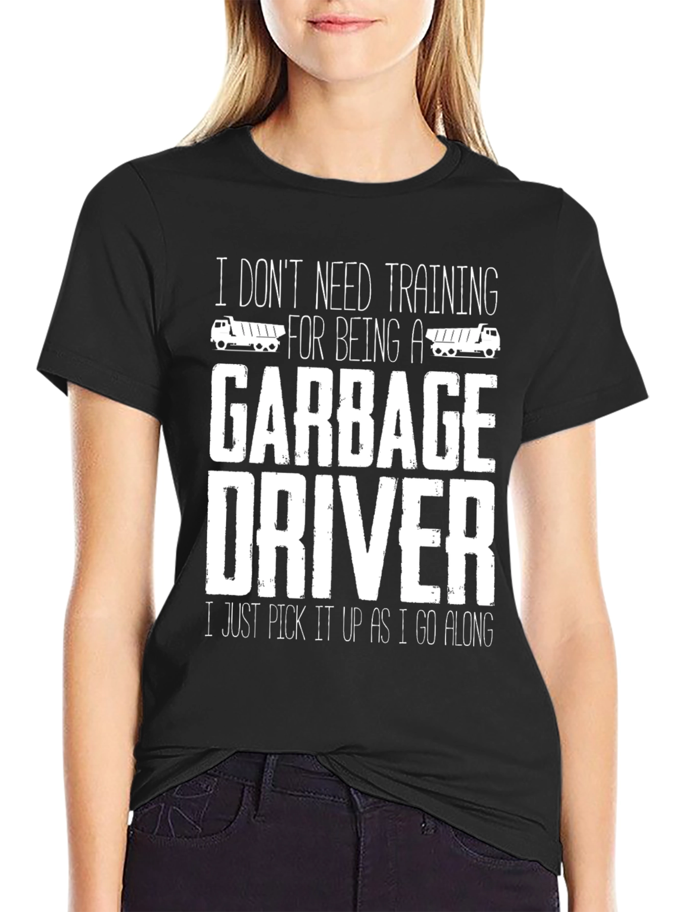 Funny Garbage Driver T-Shirt - I Dont Need Training