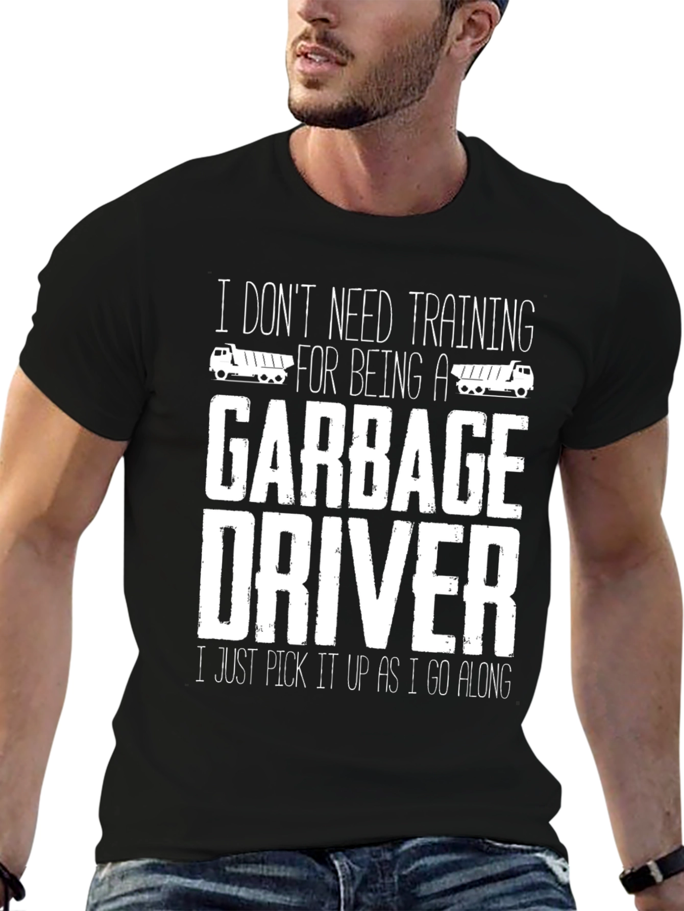 Funny Garbage Driver T-Shirt - I Dont Need Training