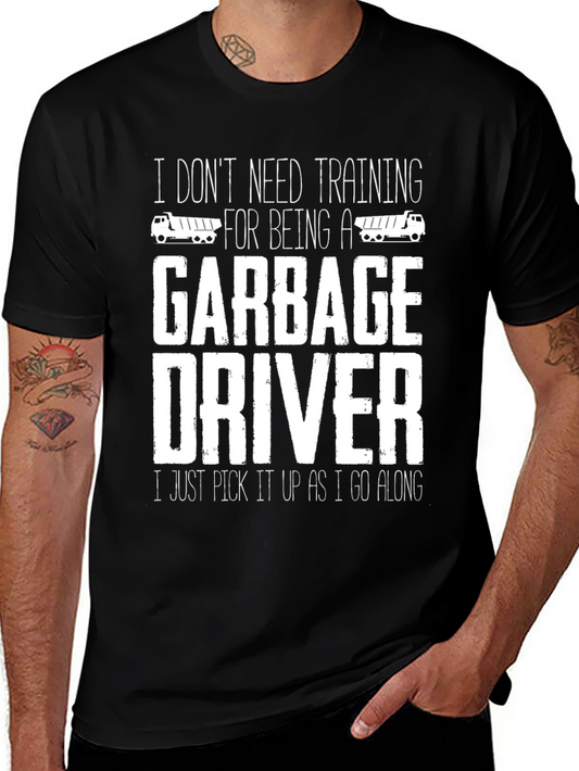 Funny Garbage Driver T-Shirt - I Dont Need Training