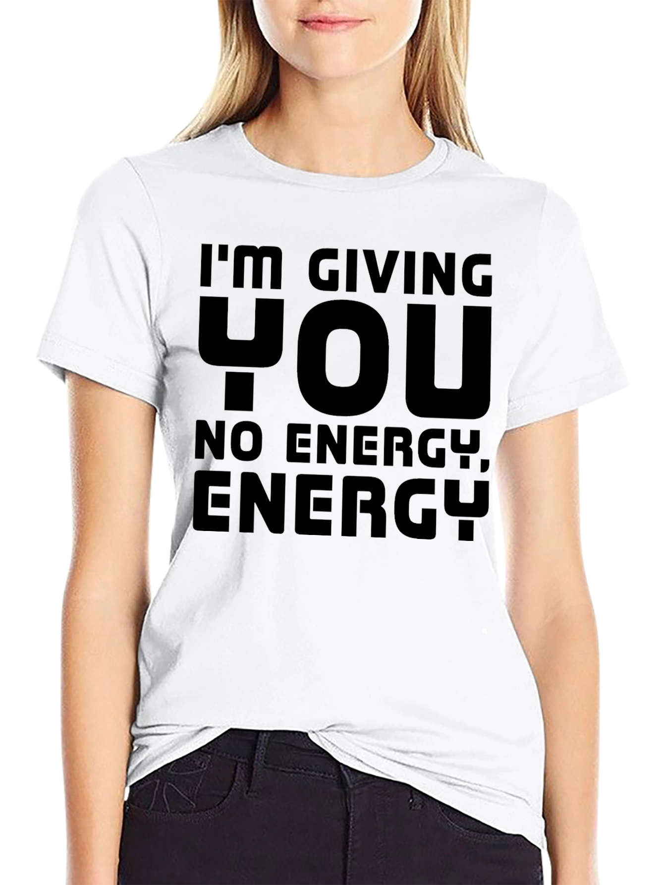 Im Giving You No Energy T-Shirt