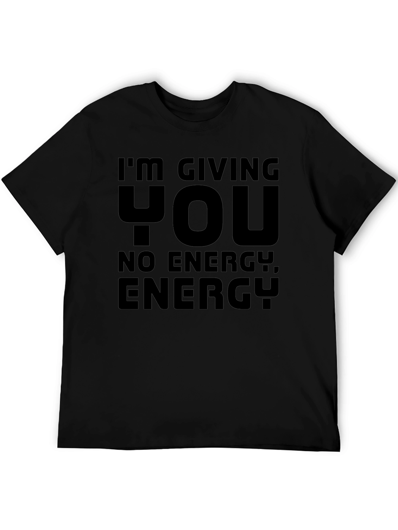 Im Giving You No Energy T-Shirt