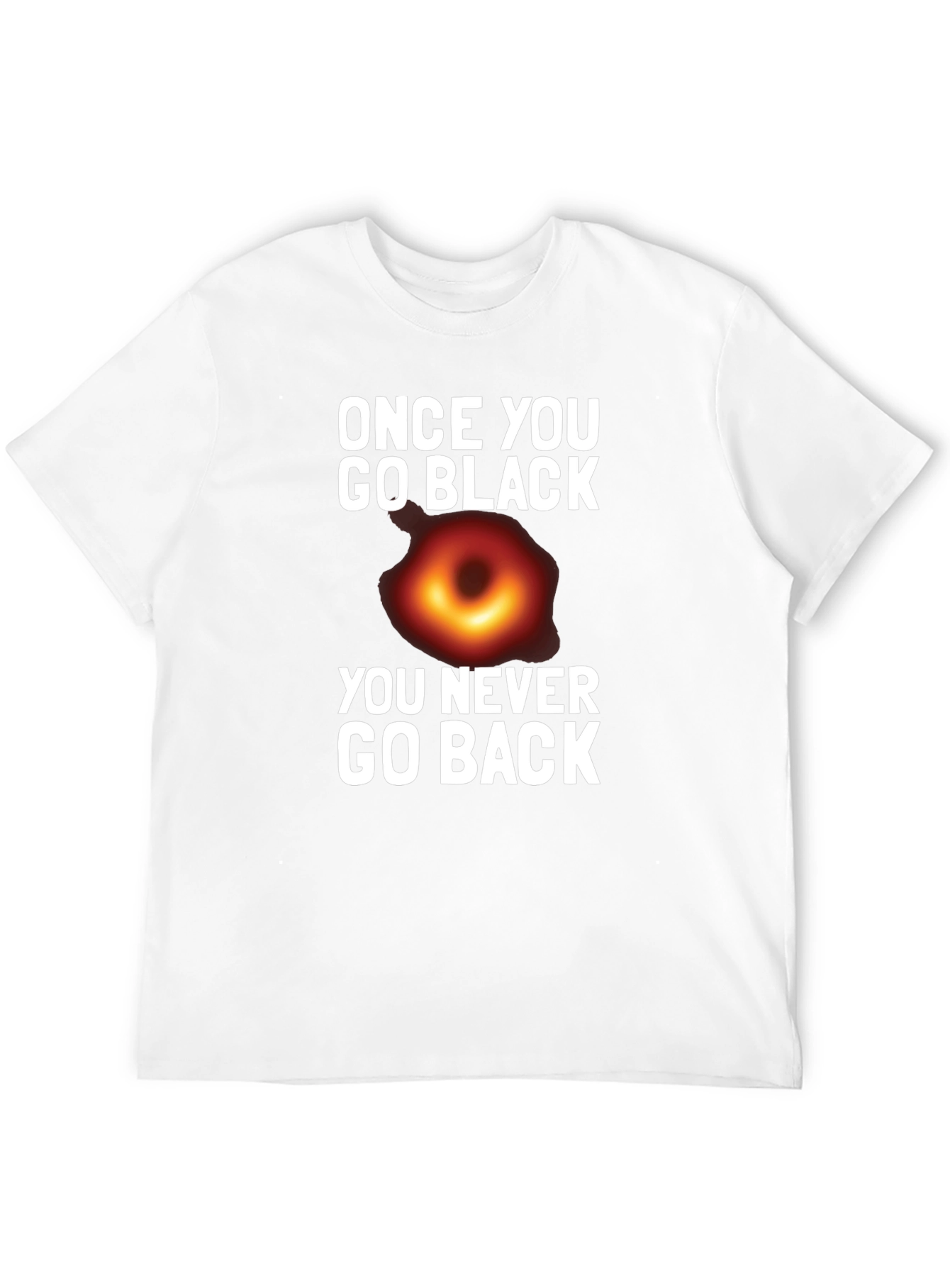 Once You Go Black Hole T-Shirt Funny Graphic Tee