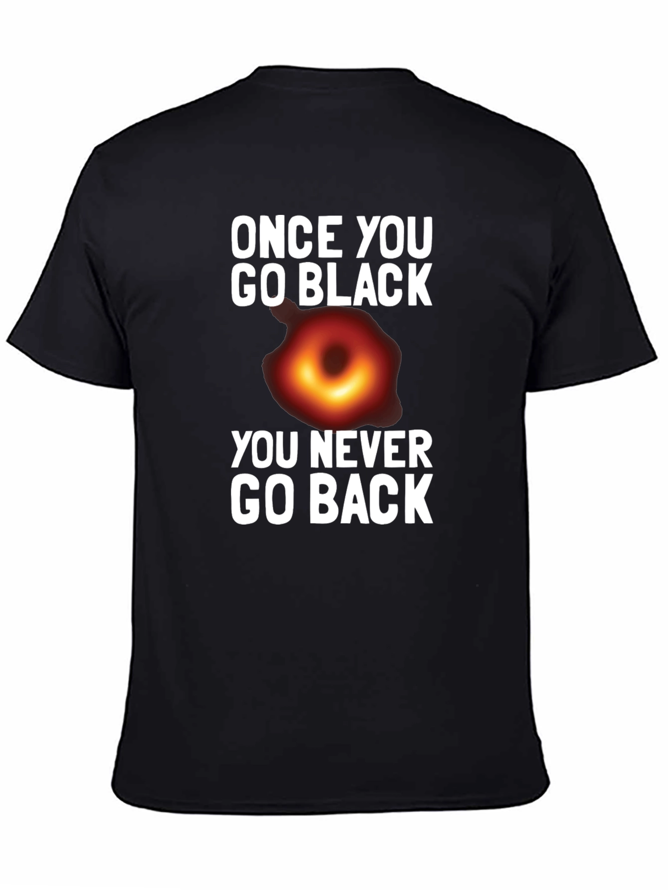 Once You Go Black Hole T-Shirt Funny Graphic Tee