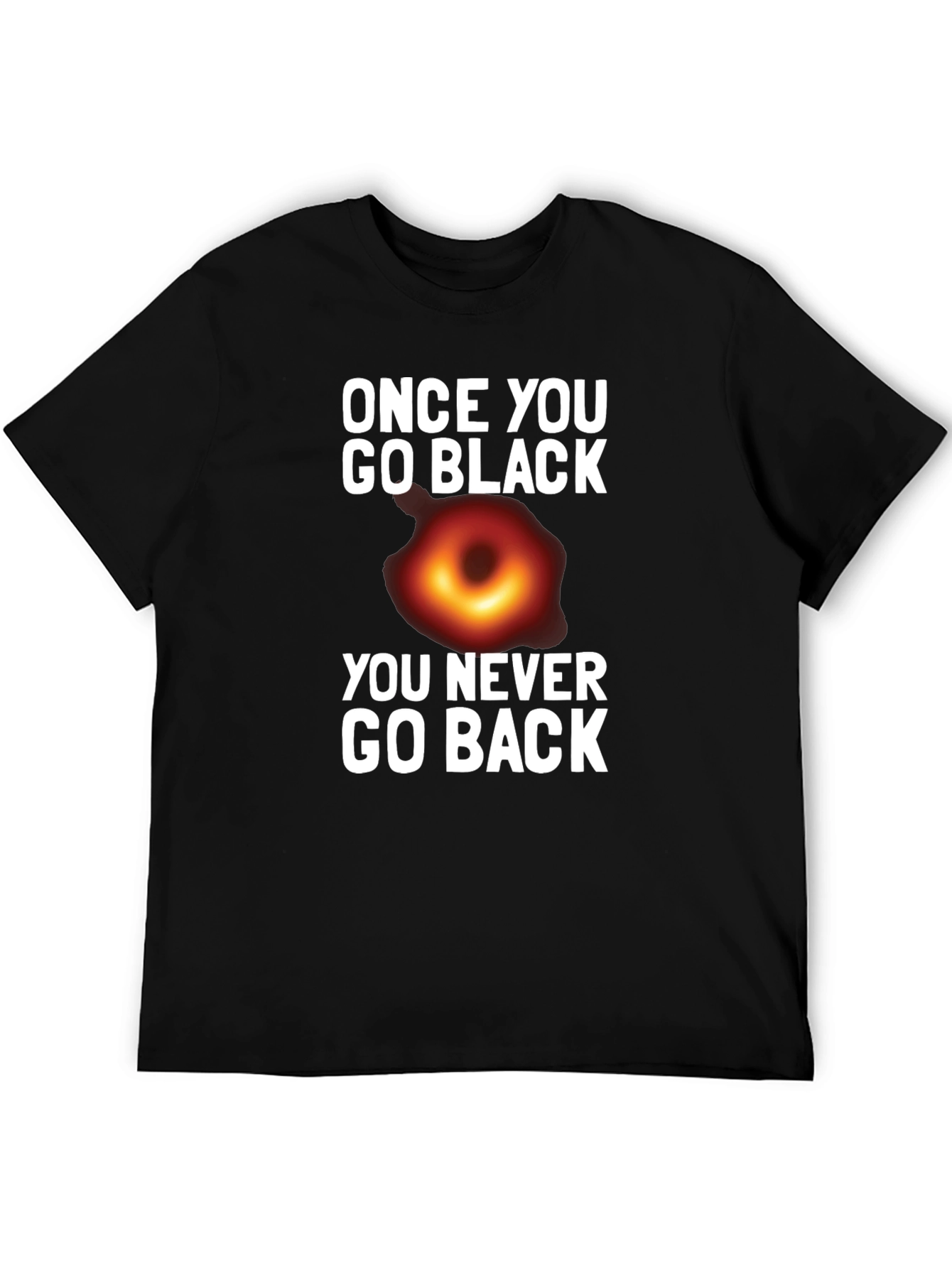 Once You Go Black Hole T-Shirt Funny Graphic Tee
