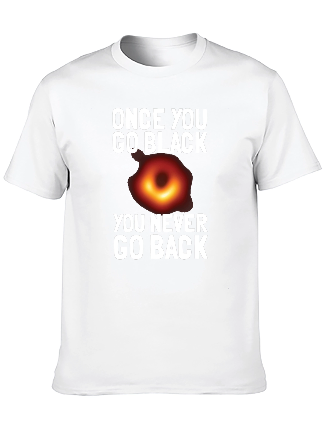 Once You Go Black Hole T-Shirt Funny Graphic Tee
