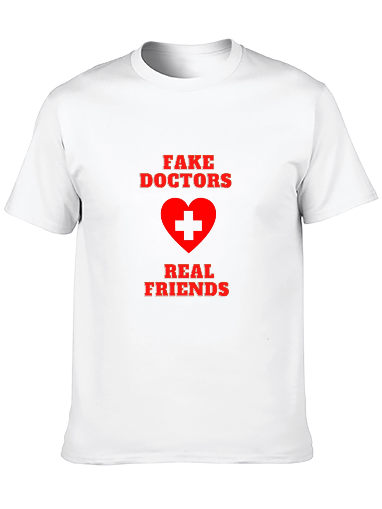 Fake Doctors Real Friends Graphic T-Shirt