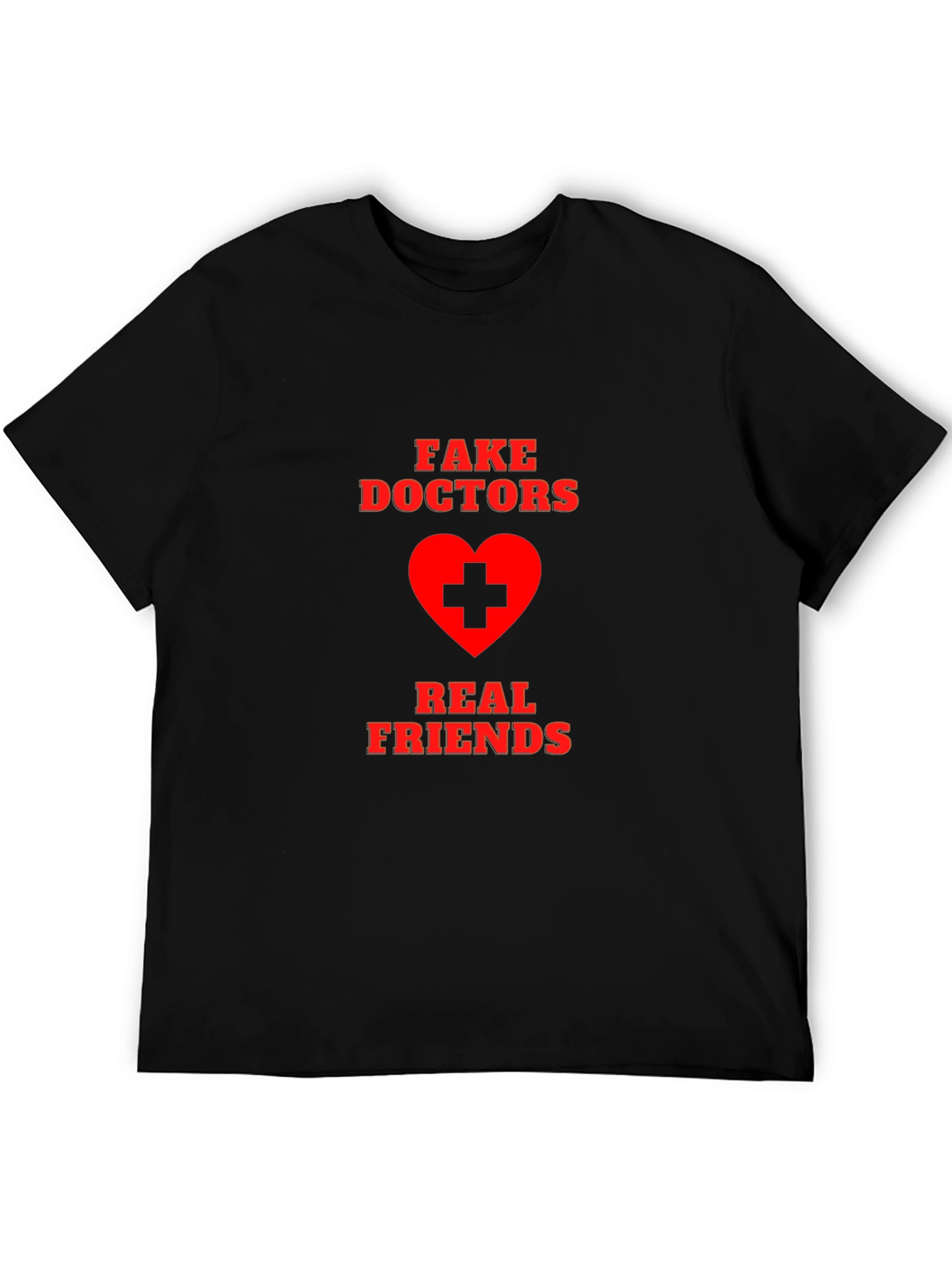 Fake Doctors Real Friends Graphic T-Shirt