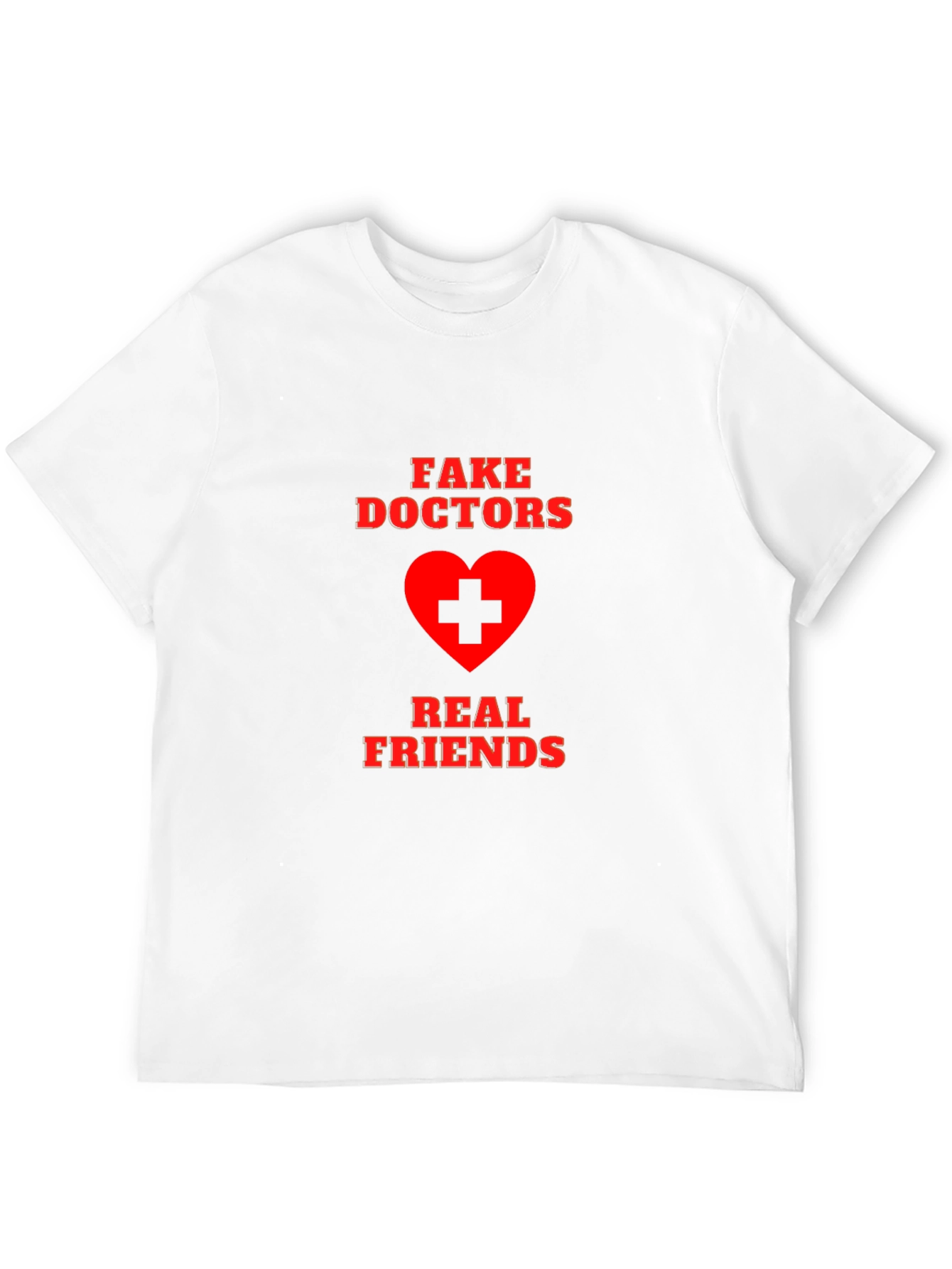 Fake Doctors Real Friends Graphic T-Shirt