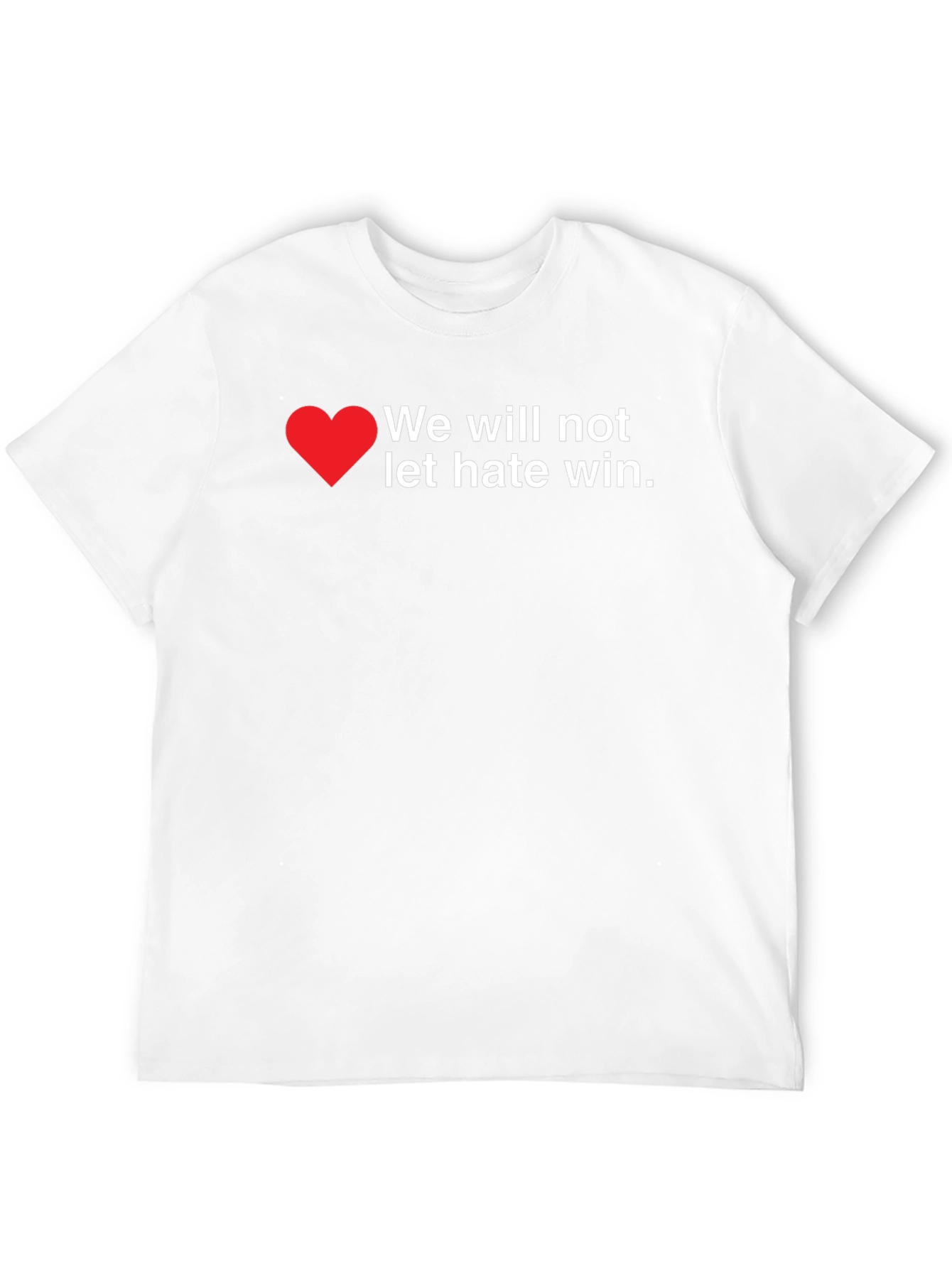 We Will Not Let Hate Win T-Shirt