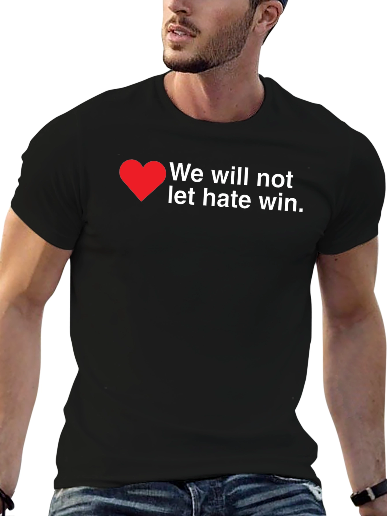 We Will Not Let Hate Win T-Shirt