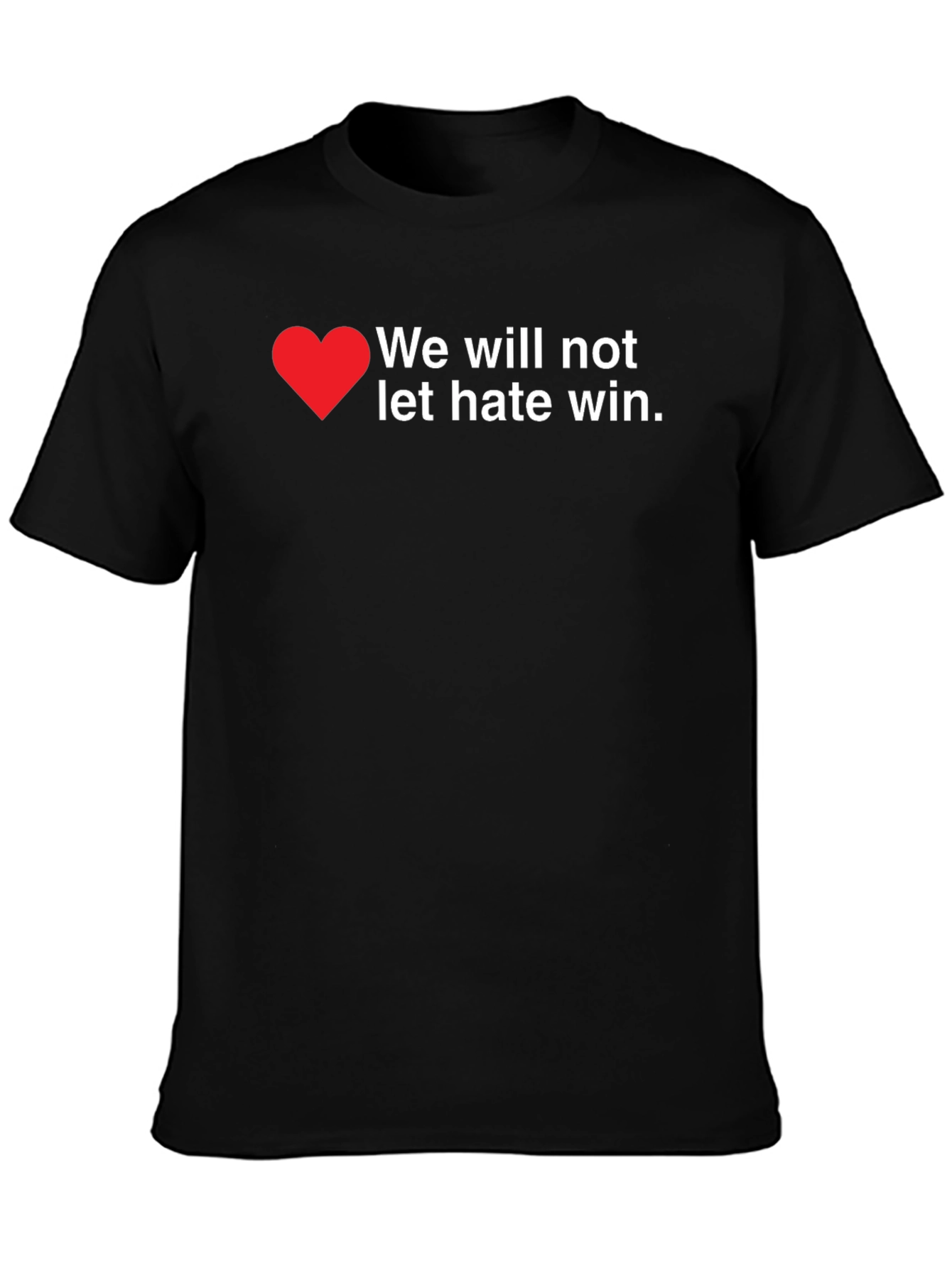 We Will Not Let Hate Win T-Shirt