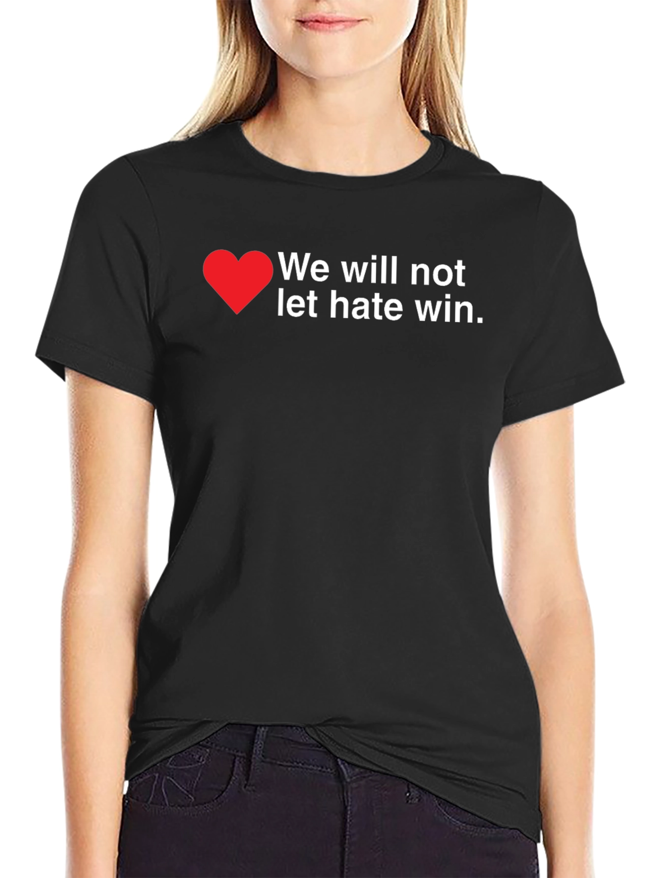 We Will Not Let Hate Win T-Shirt