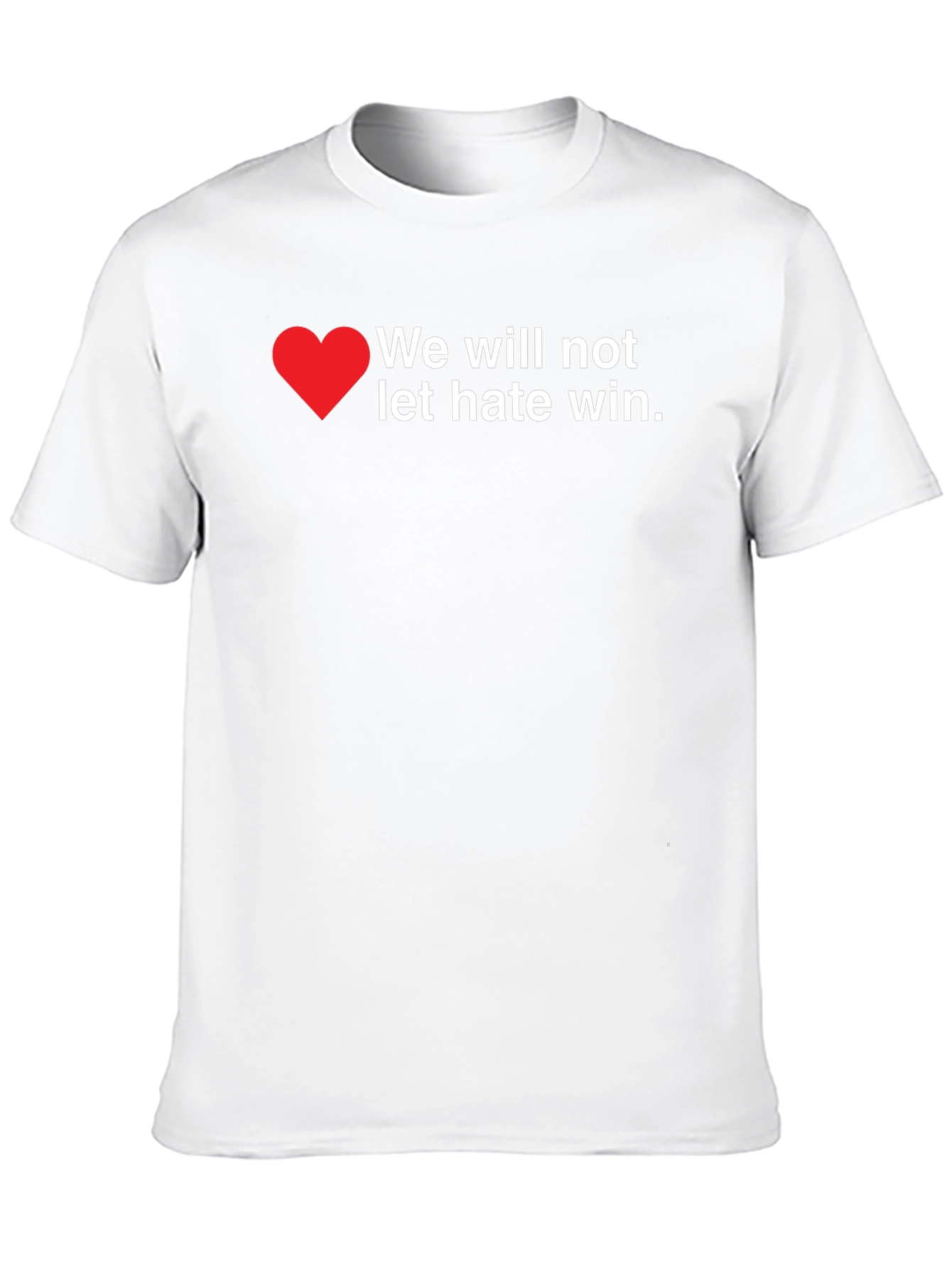 We Will Not Let Hate Win T-Shirt