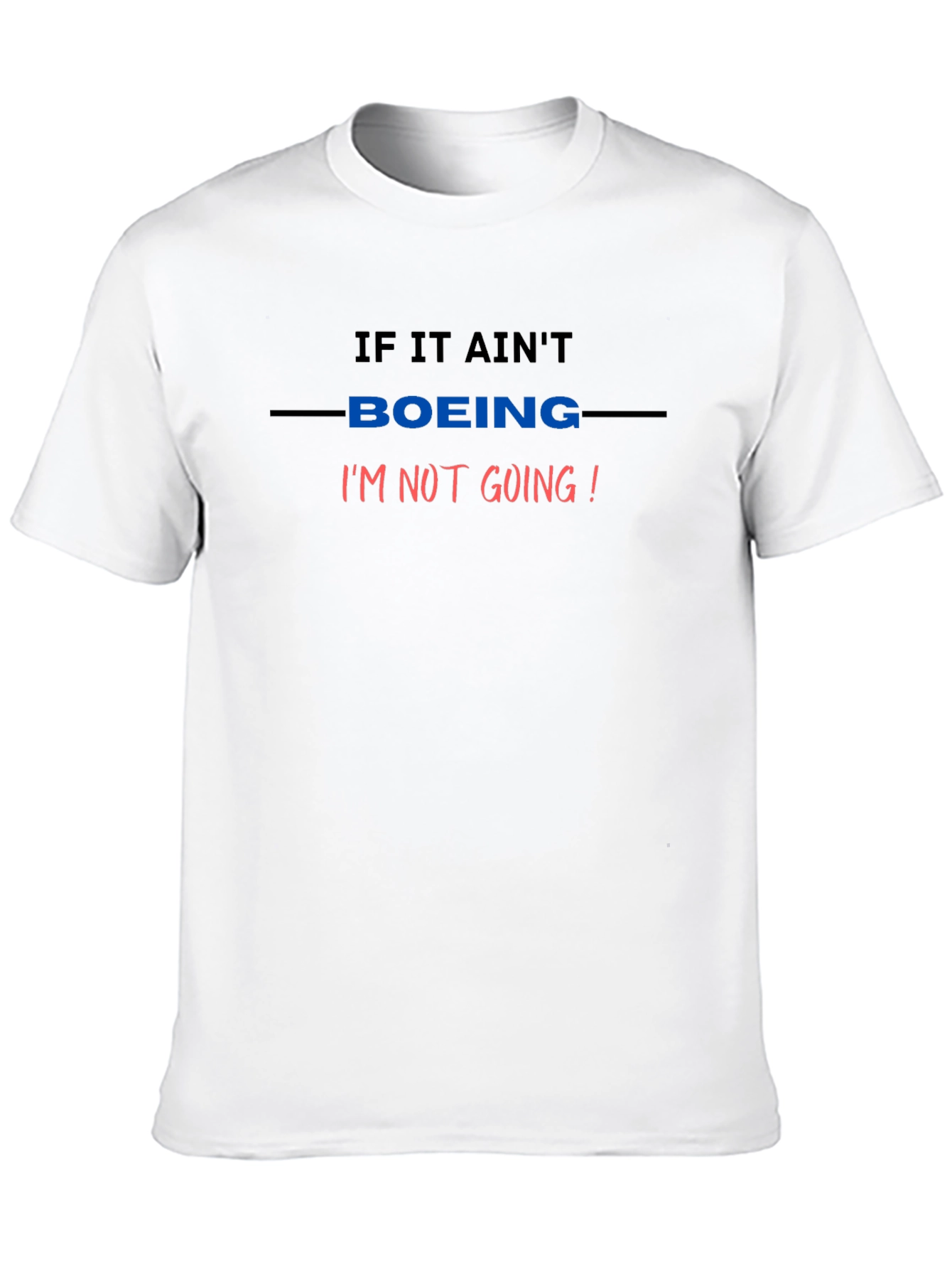 If It Aint Boeing T-Shirt - Aviation Enthusiast Tee