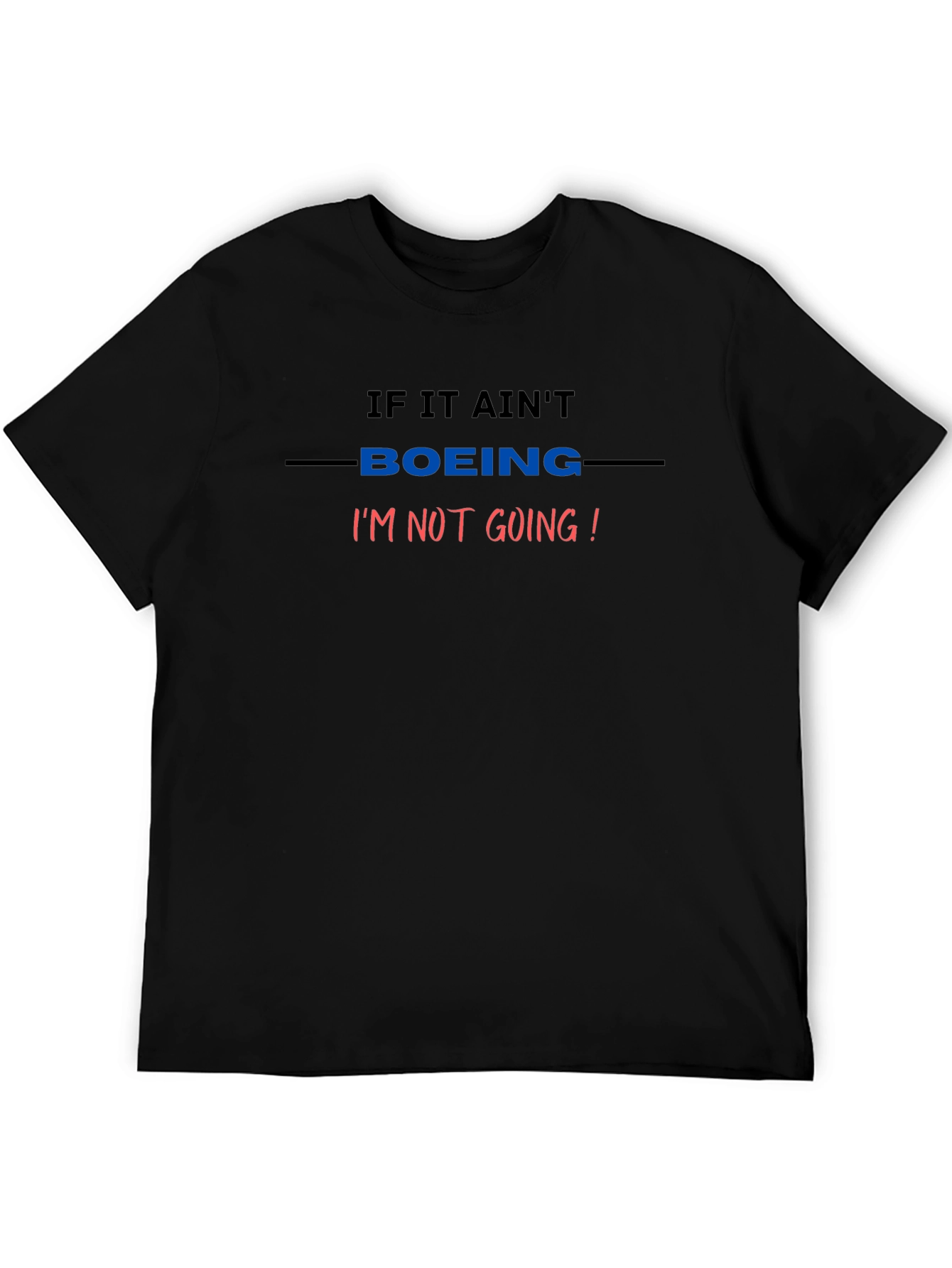 If It Aint Boeing T-Shirt - Aviation Enthusiast Tee
