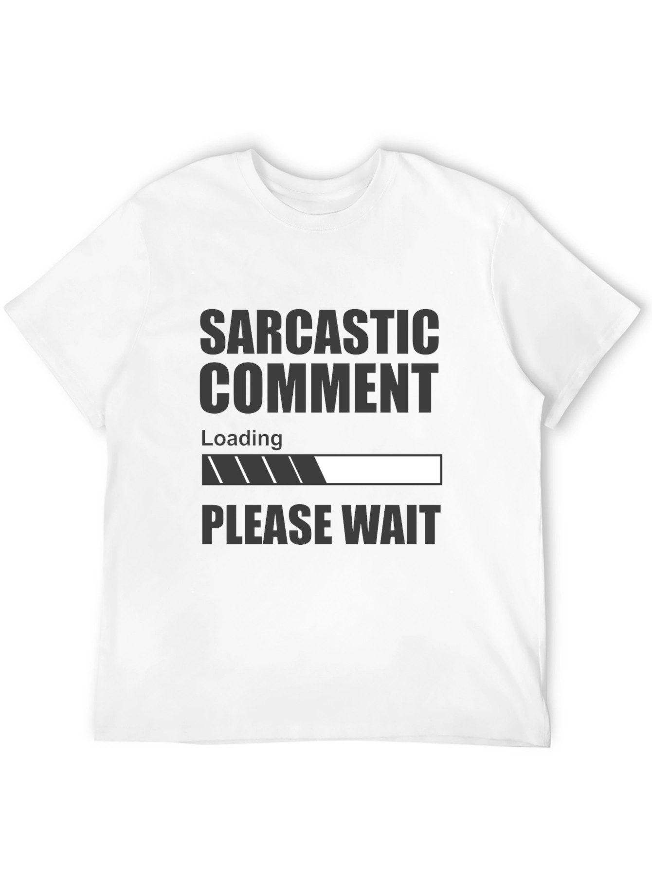 Sarcastic Comment Loading Funny Graphic T-Shirt