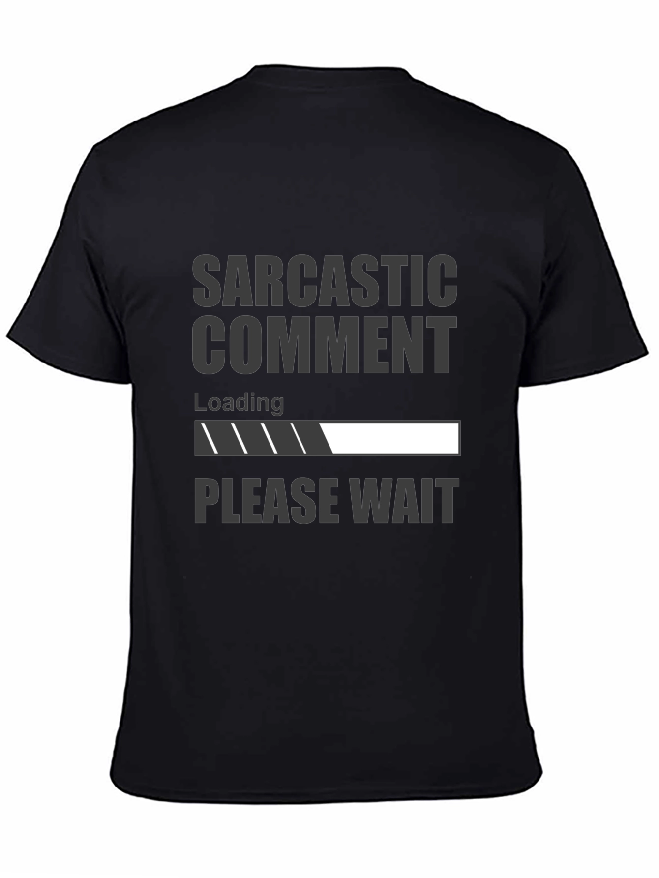 Sarcastic Comment Loading Funny Graphic T-Shirt