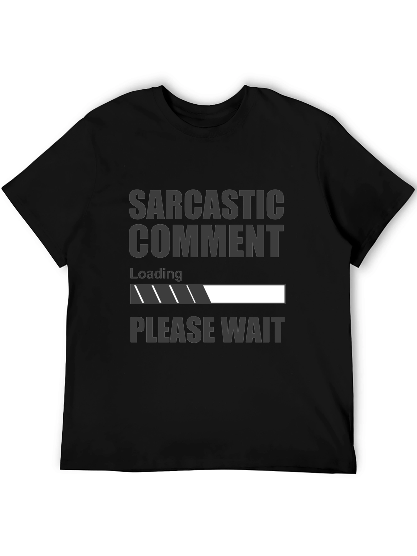 Sarcastic Comment Loading Funny Graphic T-Shirt