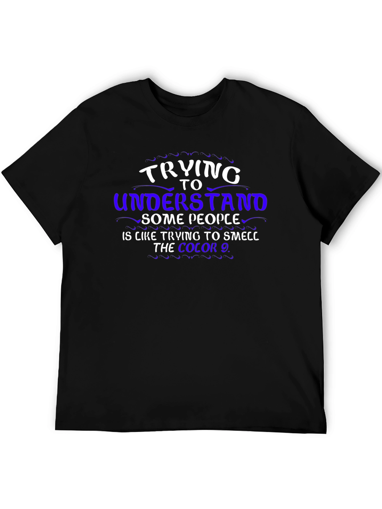 Funny Graphic T-Shirt: Trying To Understand