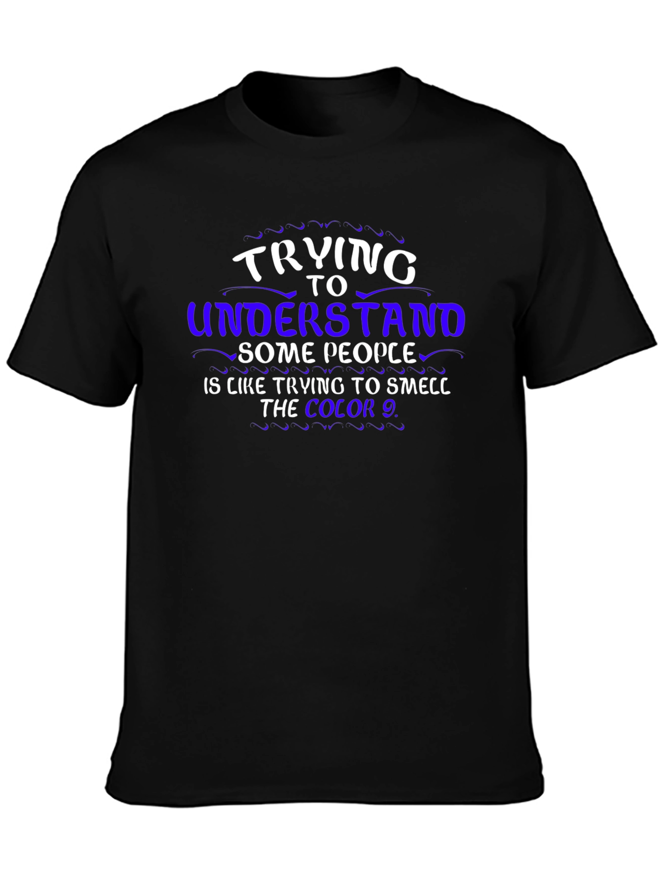 Funny Graphic T-Shirt: Trying To Understand