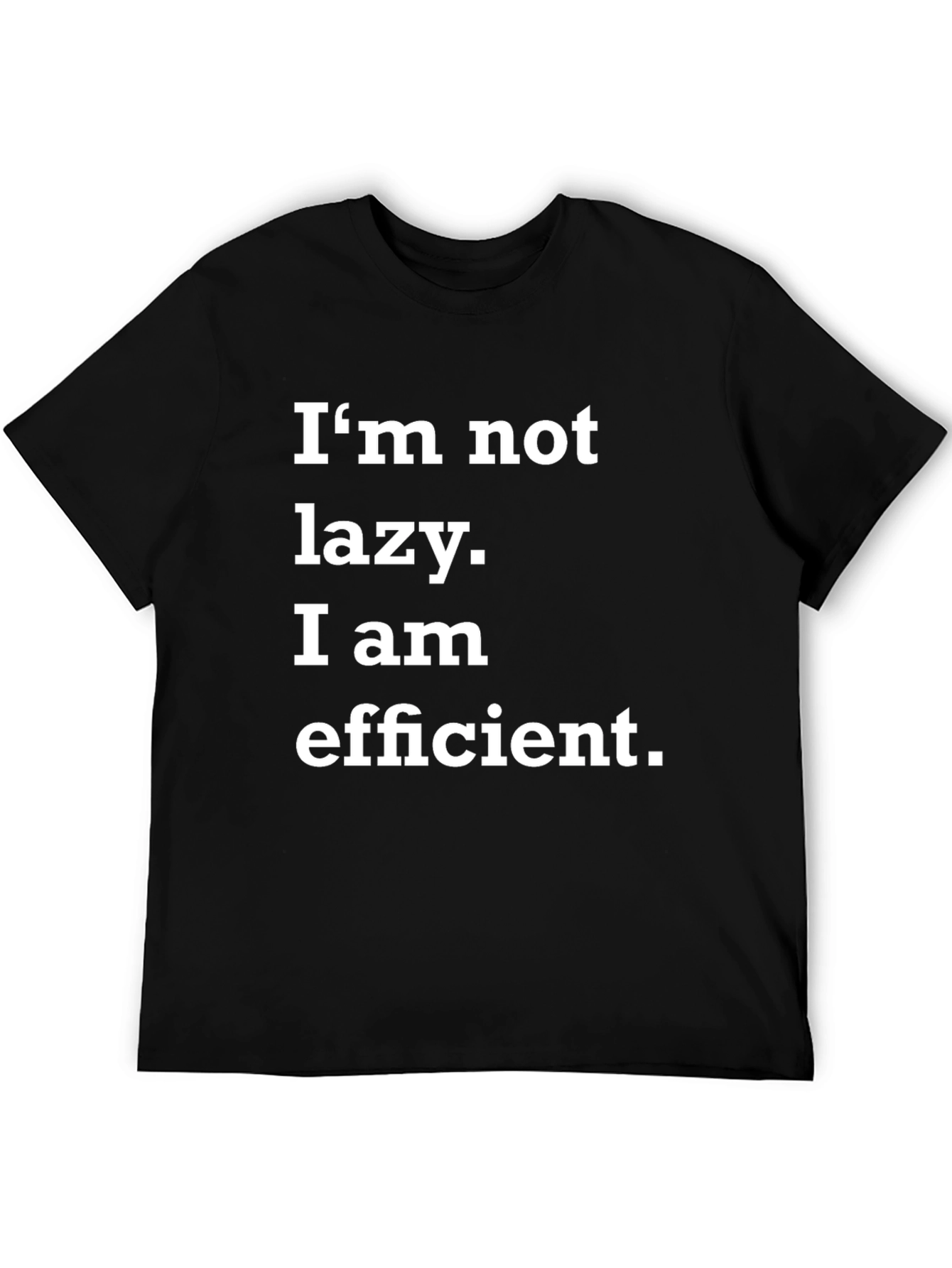 Funny Im Not Lazy Efficient Black T-Shirt