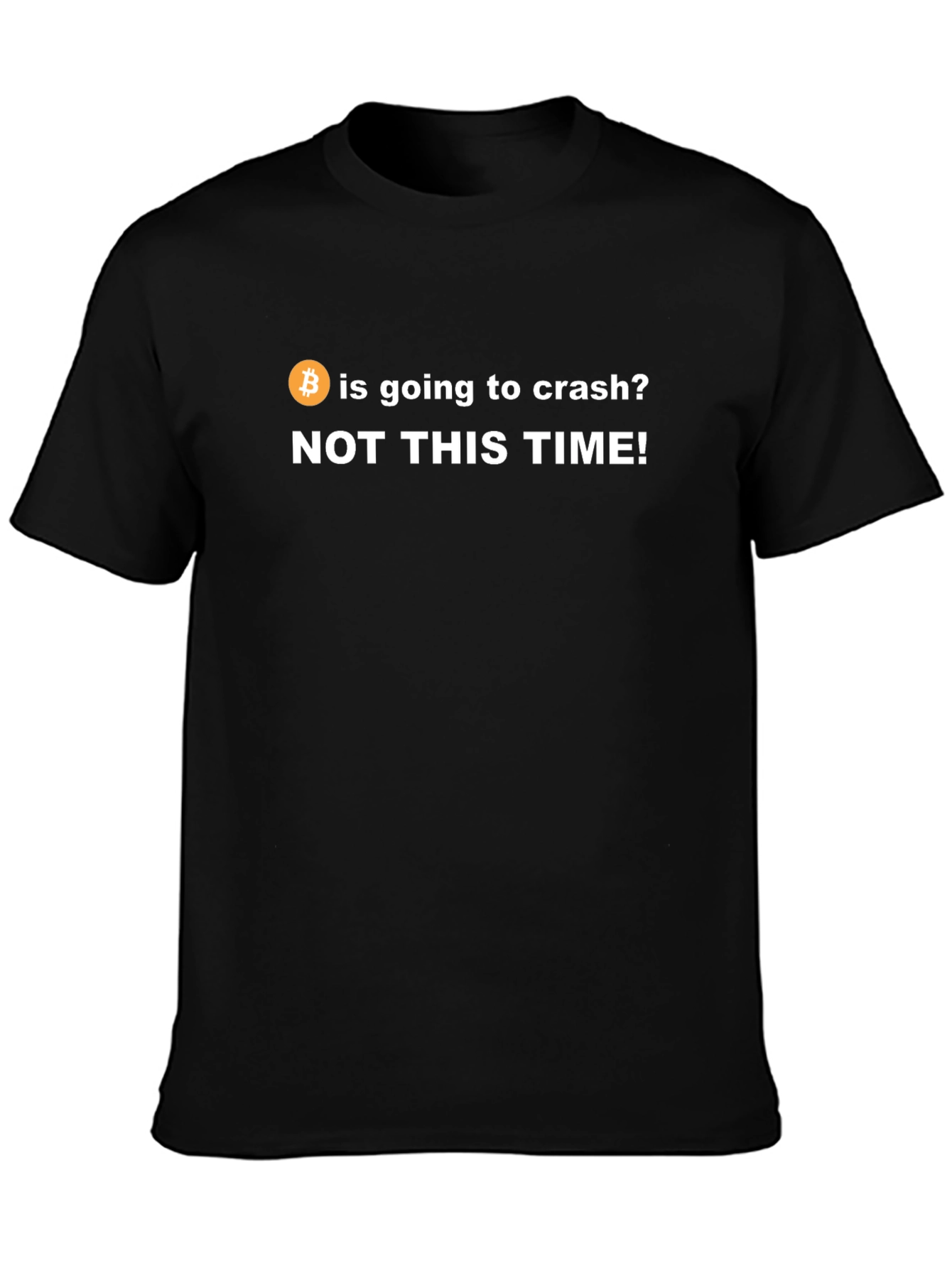 Bitcoin Crash T-Shirt - NOT THIS TIME!
