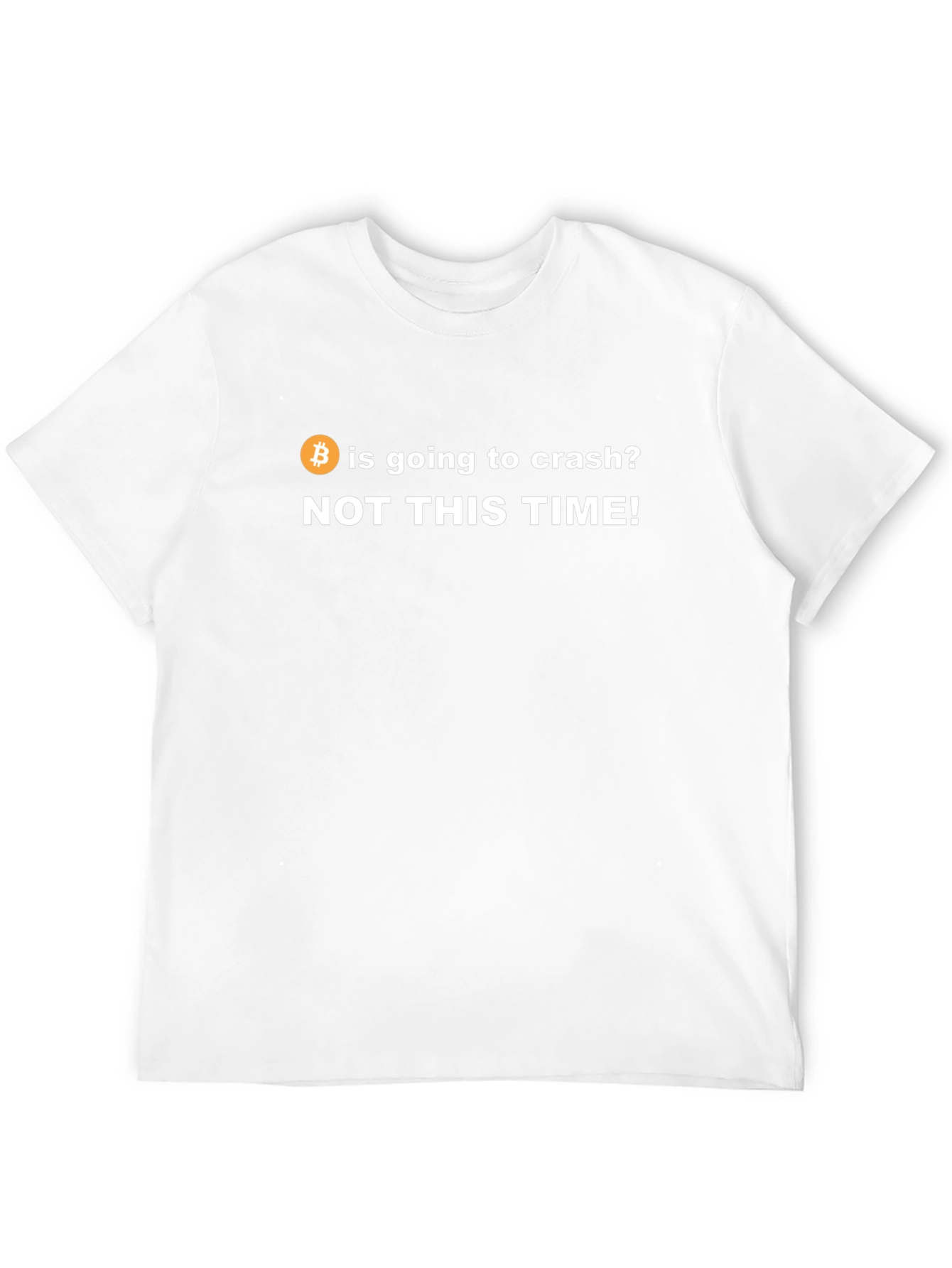 Bitcoin Crash T-Shirt - NOT THIS TIME!
