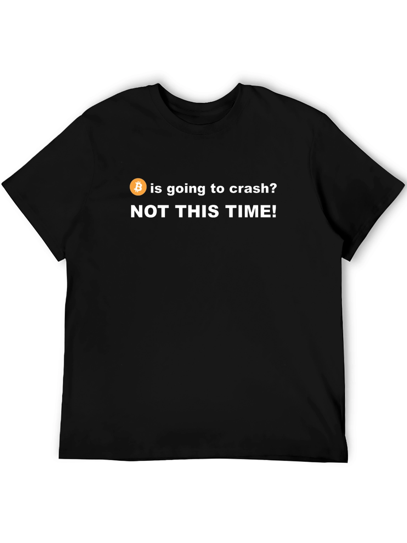 Bitcoin Crash T-Shirt - NOT THIS TIME!