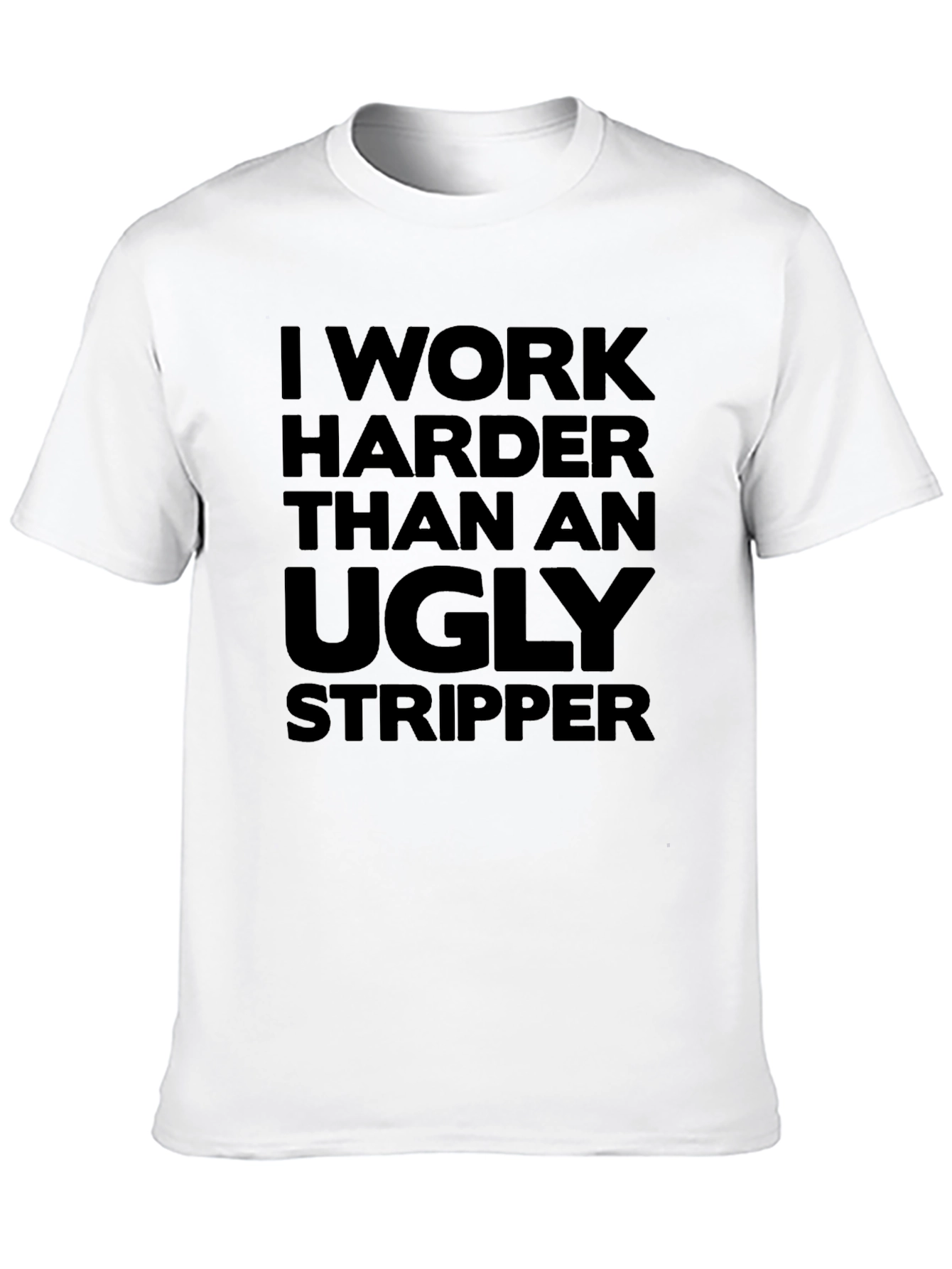 Humorous Graphic T-Shirt: Ugly Stripper
