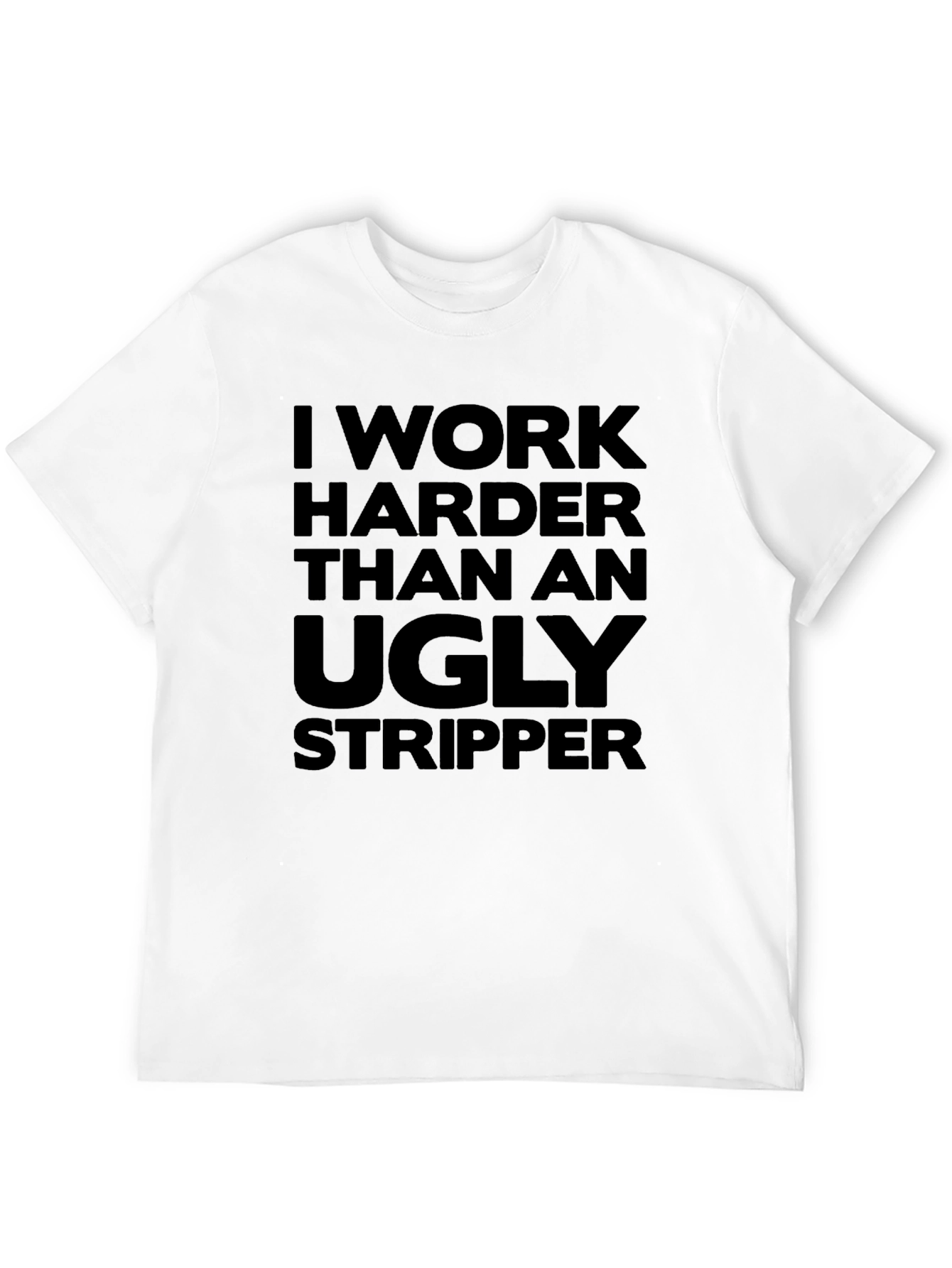 Humorous Graphic T-Shirt: Ugly Stripper