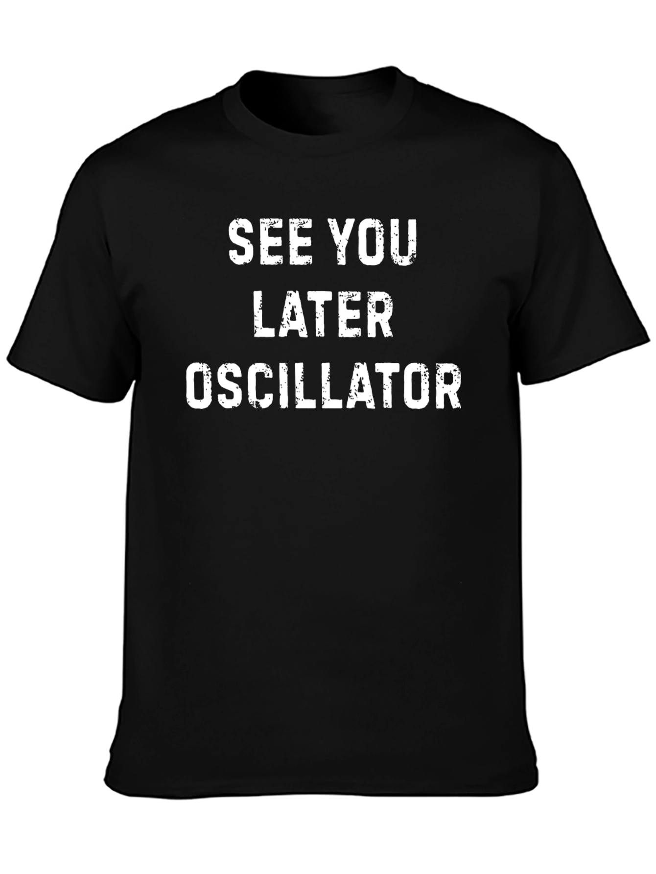 See You Later Oscillator T-Shirt