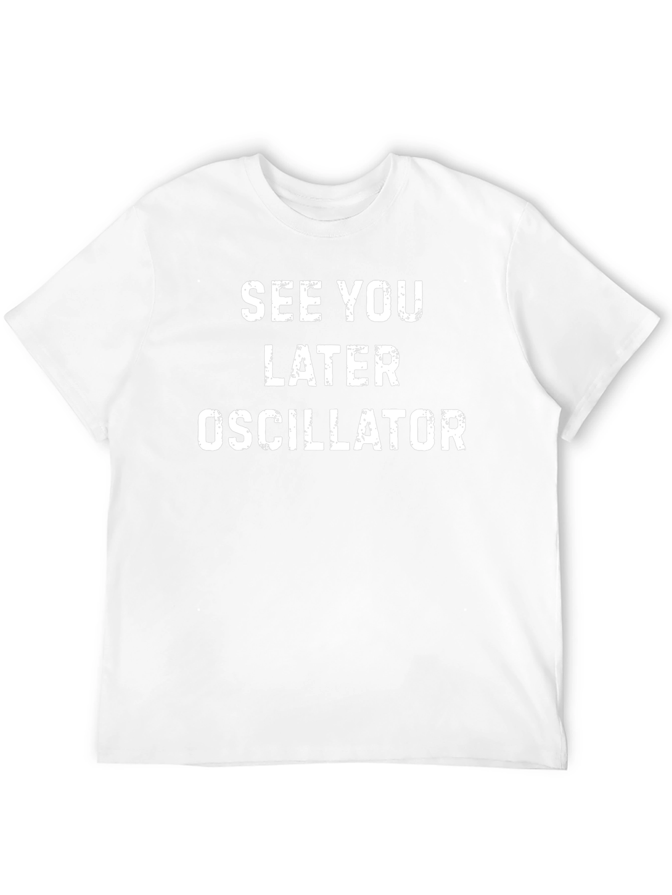 See You Later Oscillator T-Shirt